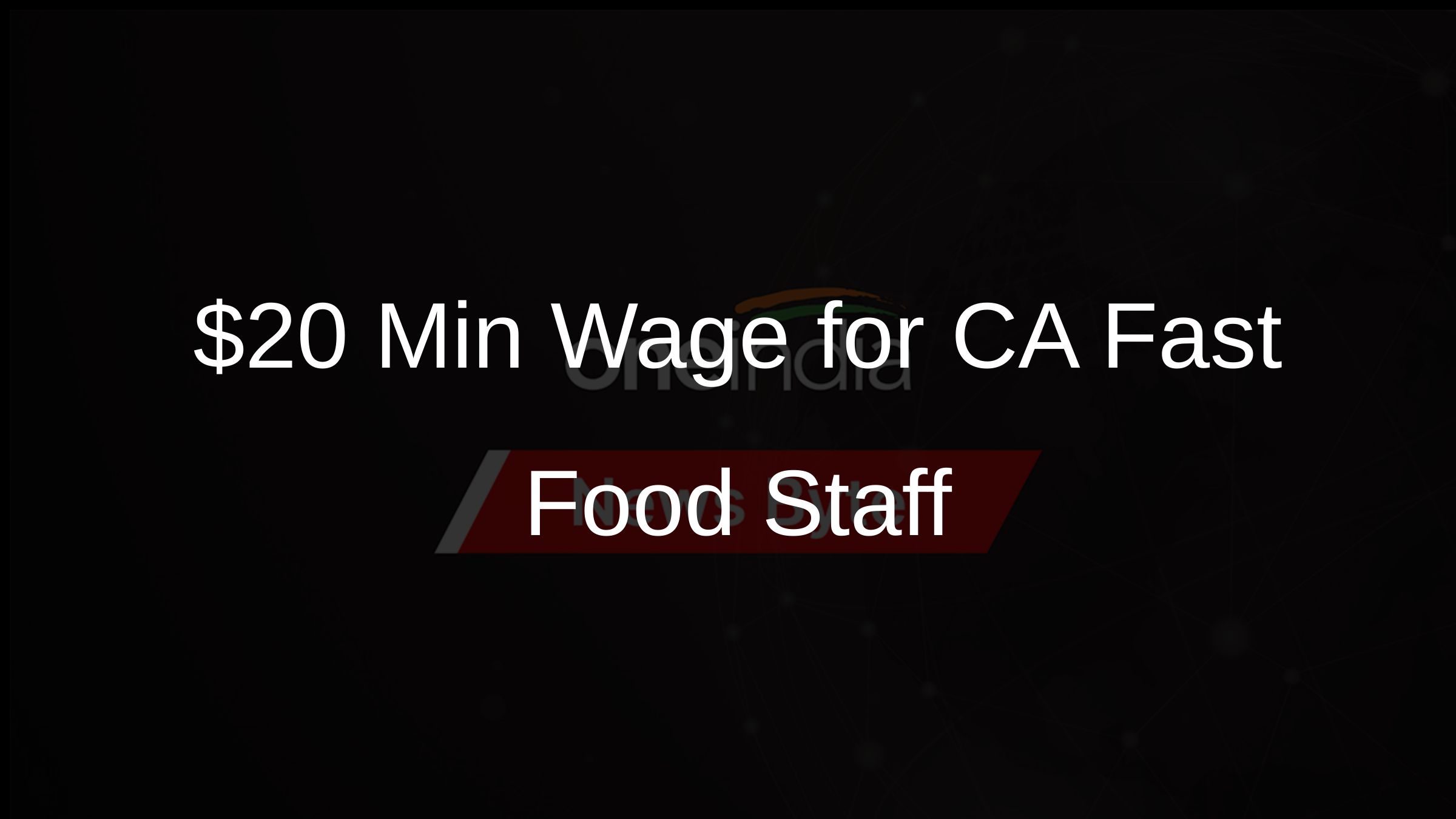 $20 Min Wage for CA Fast Food Staff