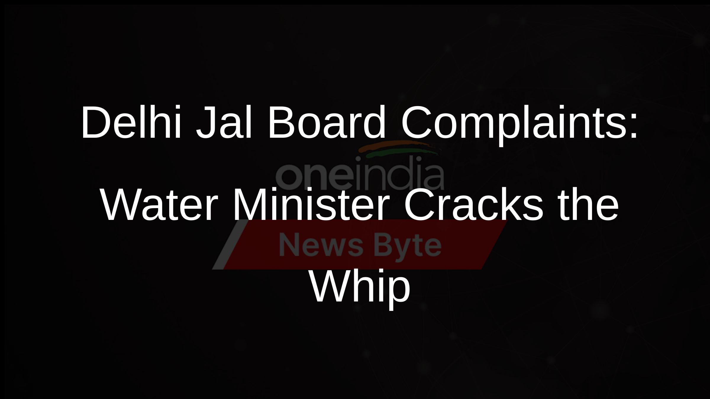 Delhi Jal Board Complaints: Water Minister Cracks the Whip