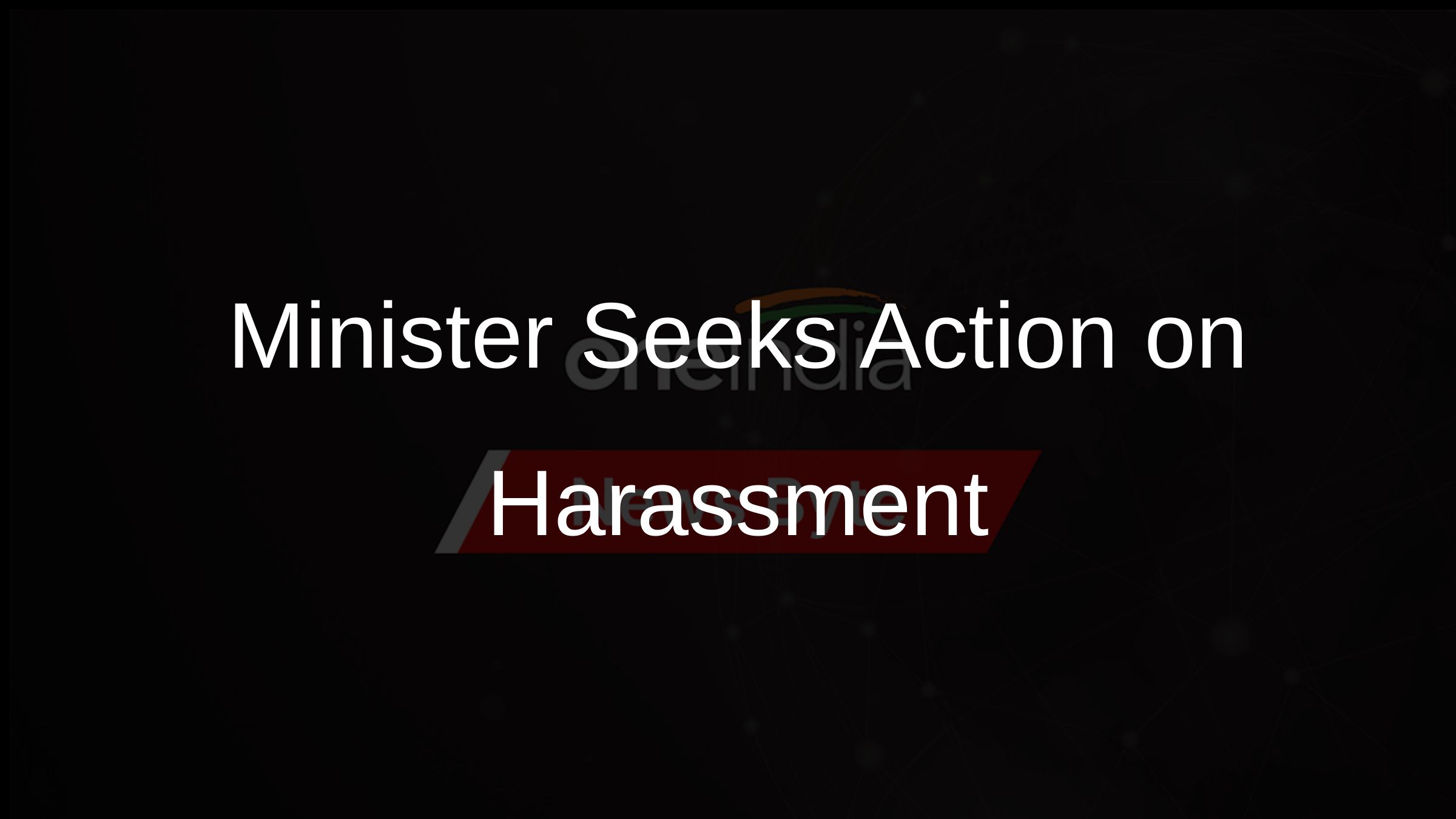 Minister Seeks Action on Harassment