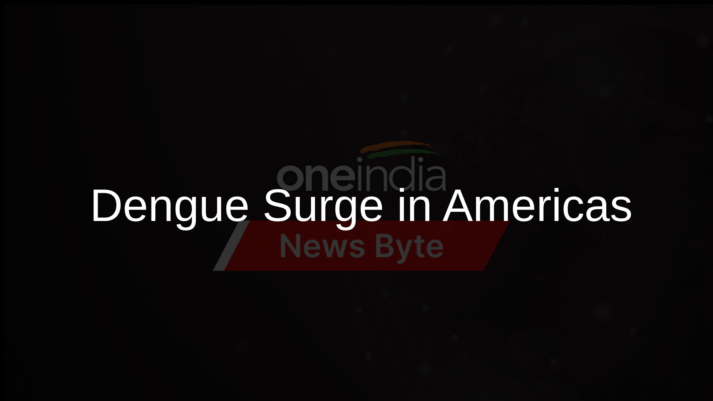 Dengue Surge in Americas