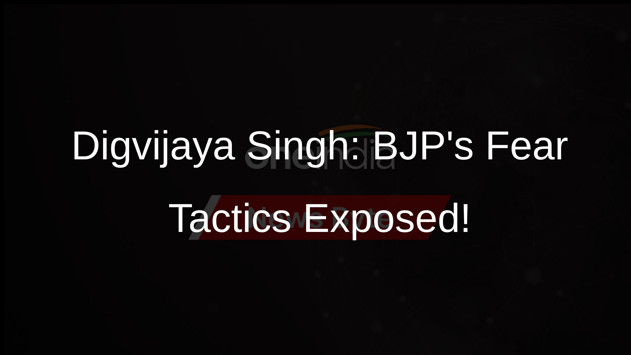 Digvijaya Singh: BJPs Fear Tactics Exposed! Digvijaya Singh: BJPs Fear Tactics Exposed!