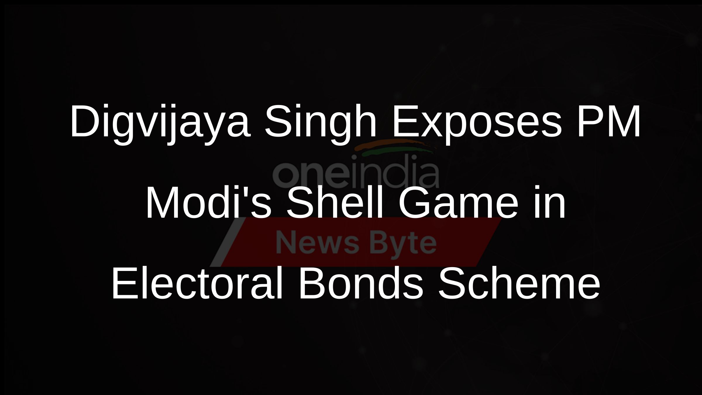 Digvijaya Singh Exposes PM Modis Shell Game in Electoral Bonds Scheme