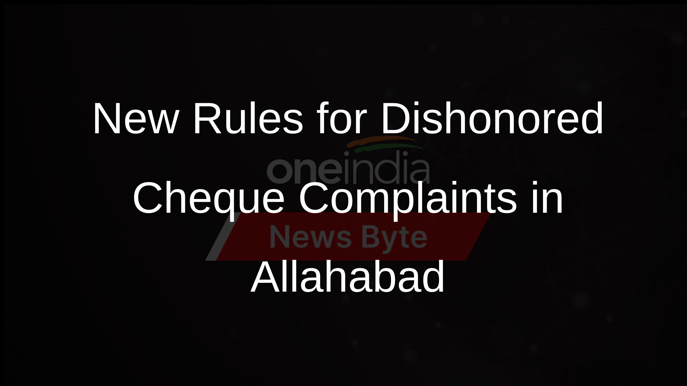 New Rules for Dishonored Cheque Complaints in Allahabad