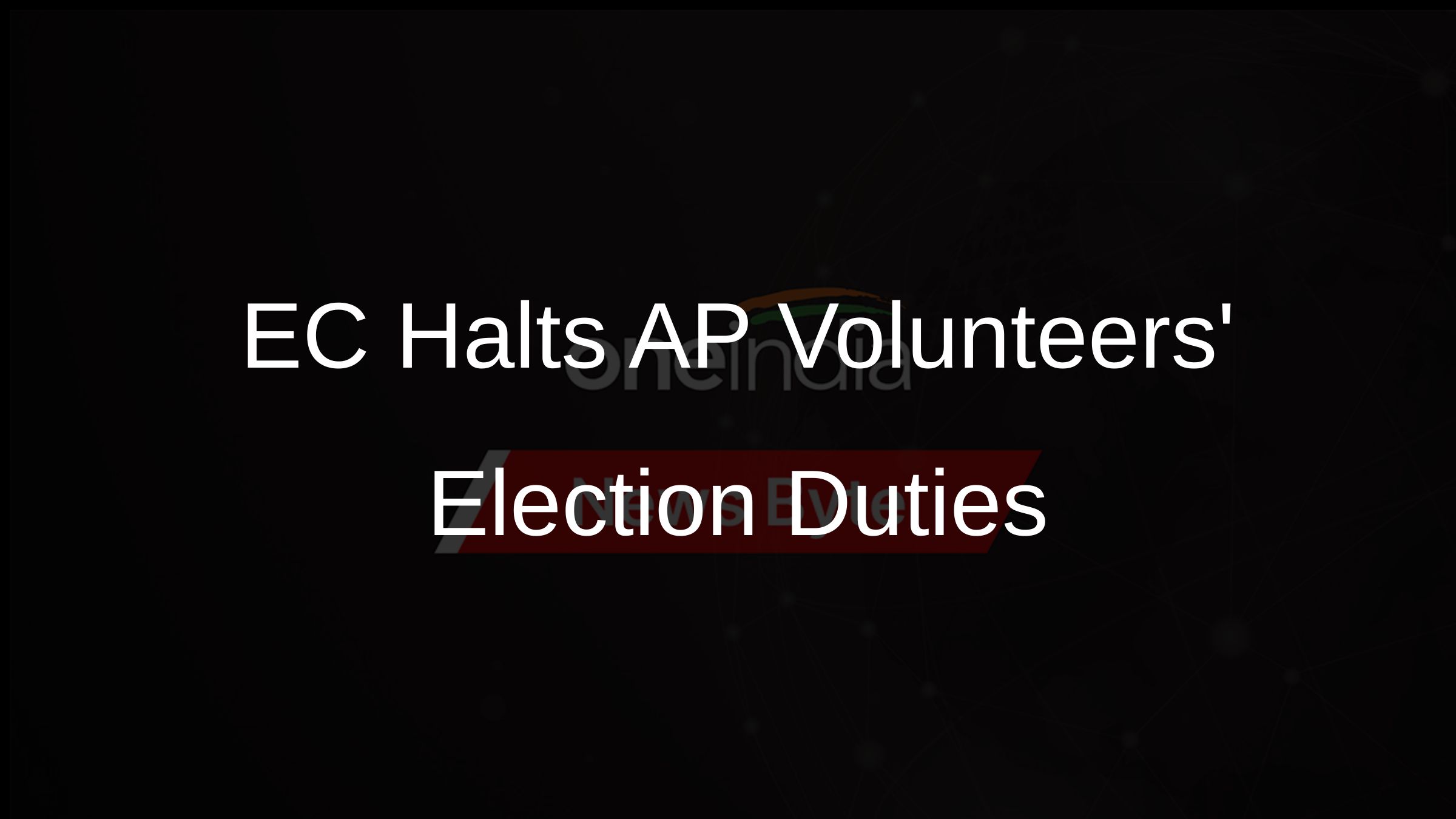 EC Halts AP Volunteers Election Duties