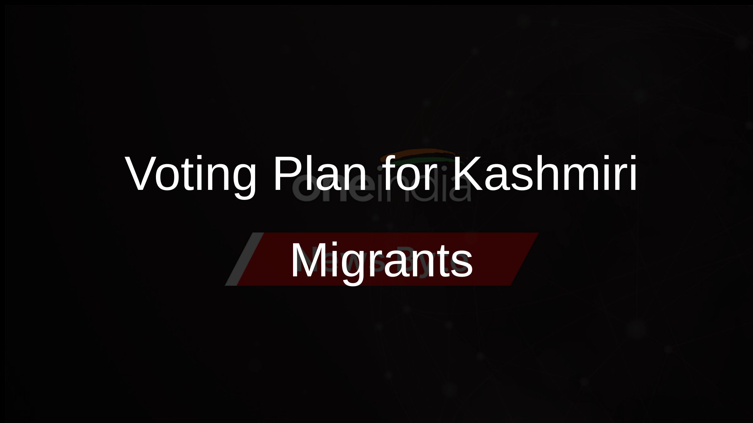 Voting Plan for Kashmiri Migrants