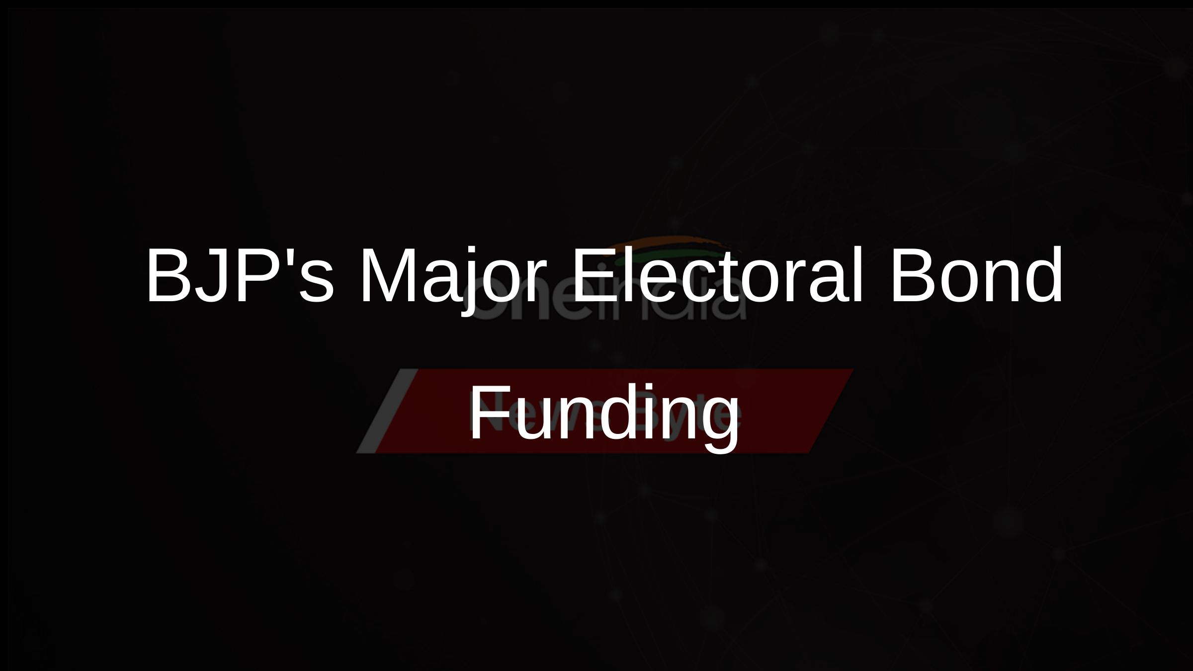 BJPs Major Electoral Bond Funding