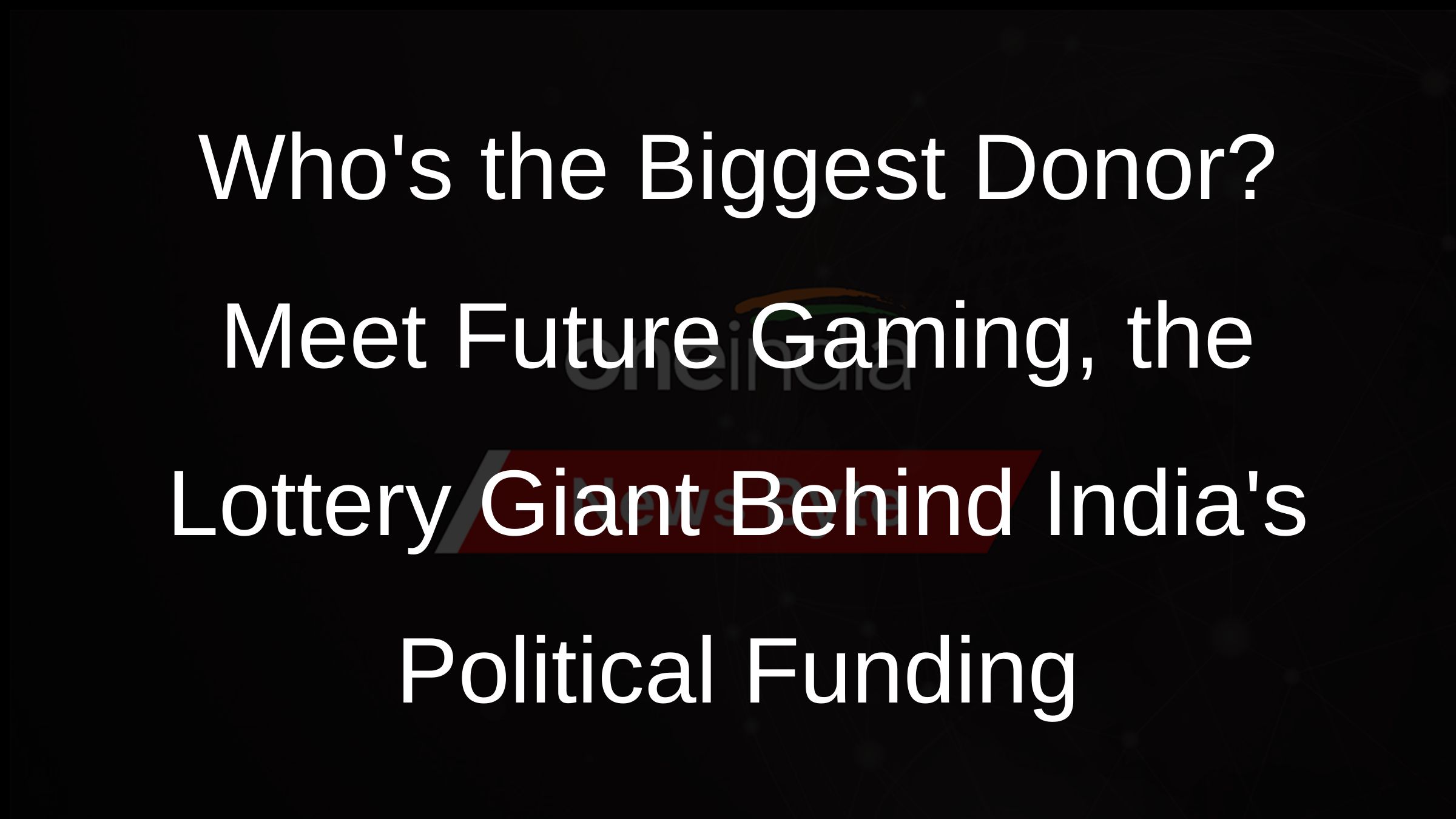 Whos the Biggest Donor Meet Future Gaming the Lottery Giant Behind Indias Political Funding