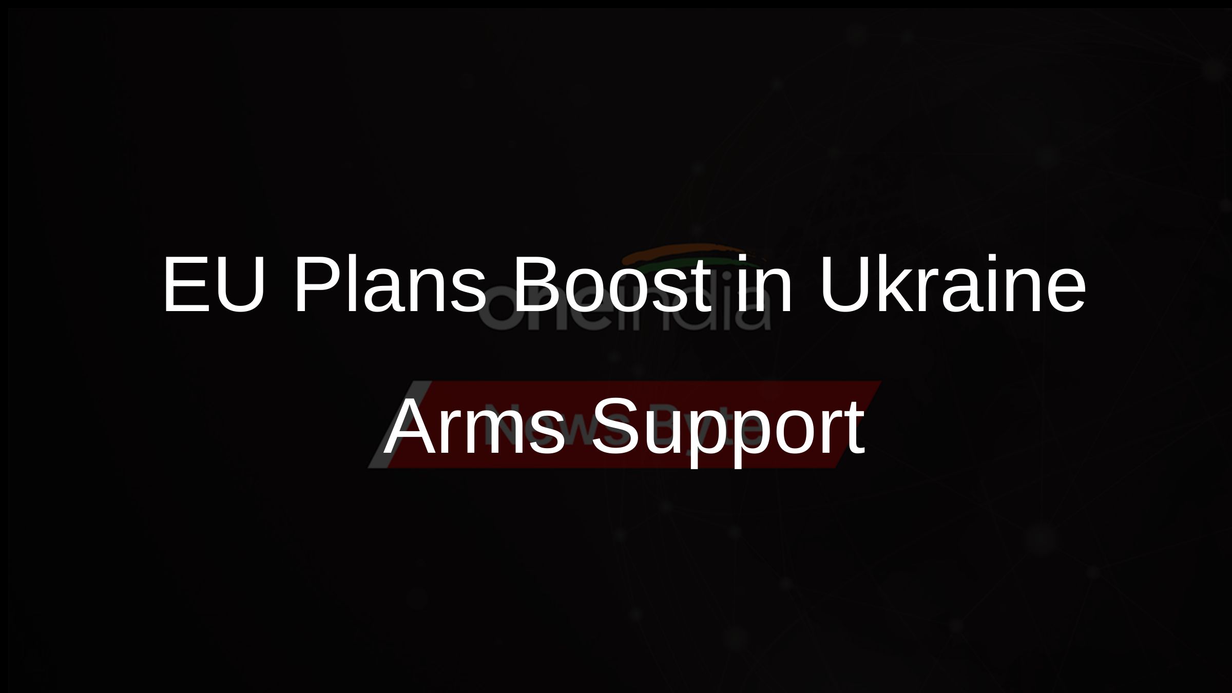EU Plans Boost in Ukraine Arms Support