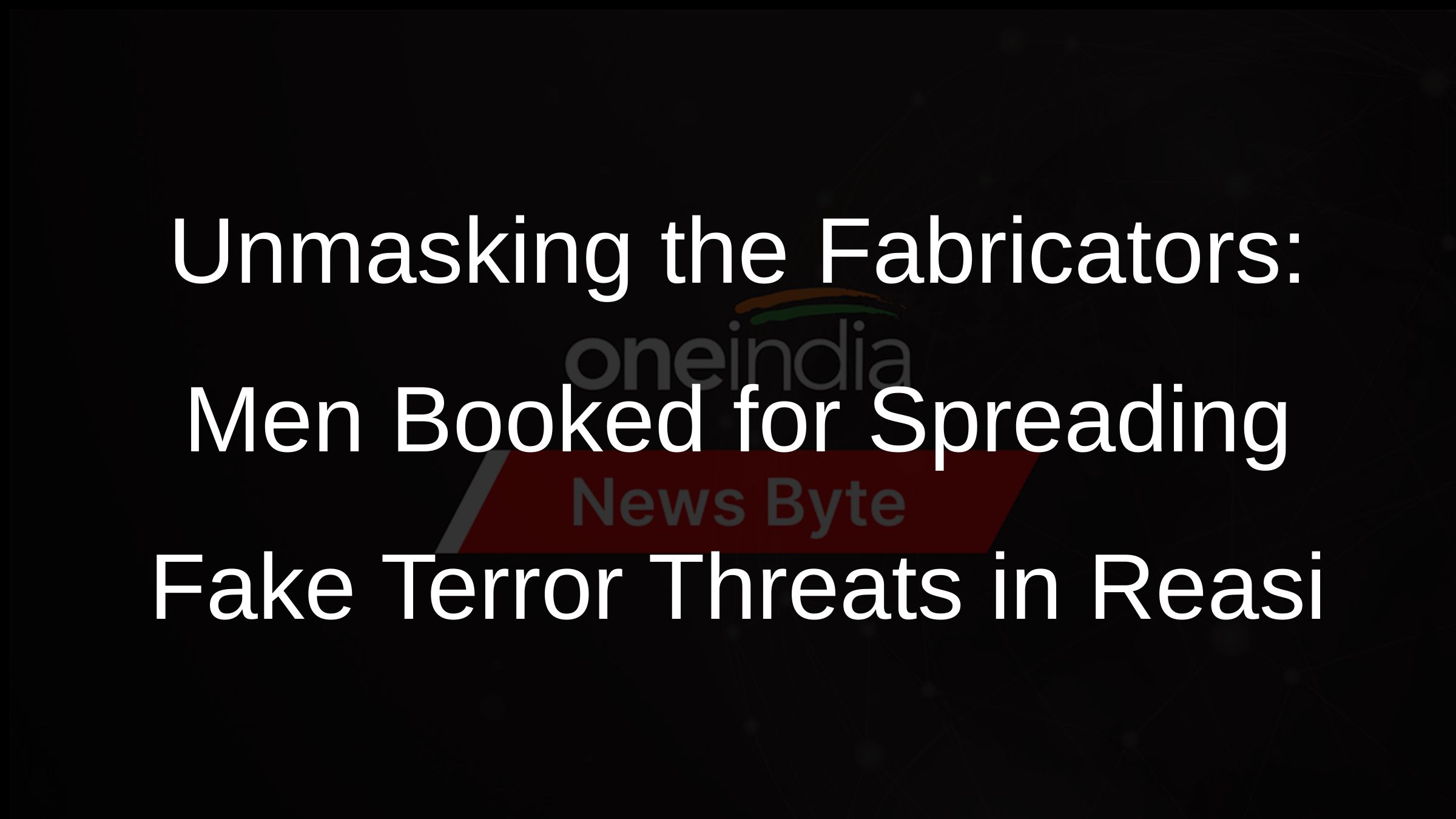Unmasking the Fabricators: Men Booked for Spreading Fake Terror Threats in Reasi