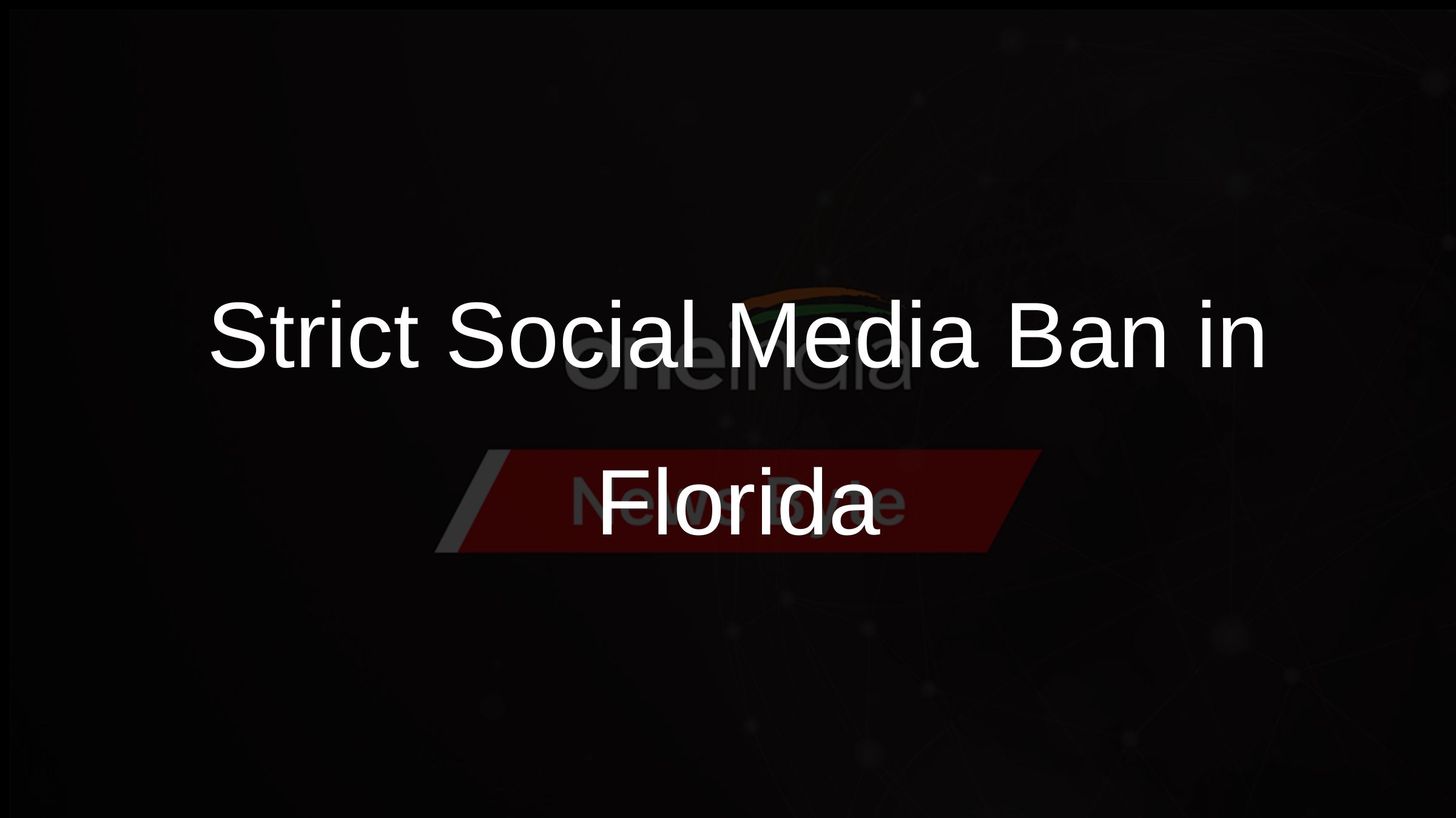 Strict Social Media Ban in Florida