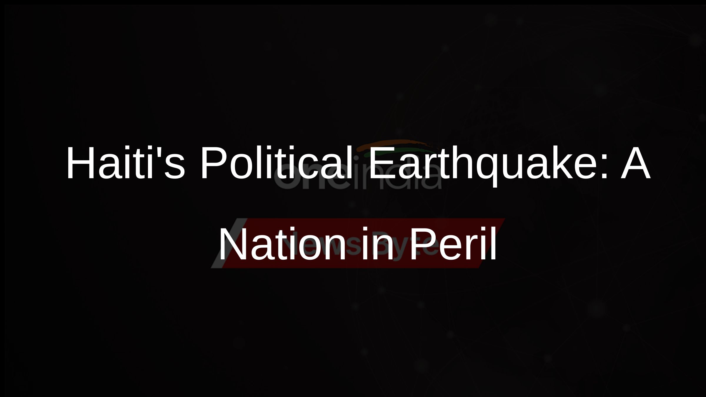 Haitis Political Earthquake: A Nation in Peril