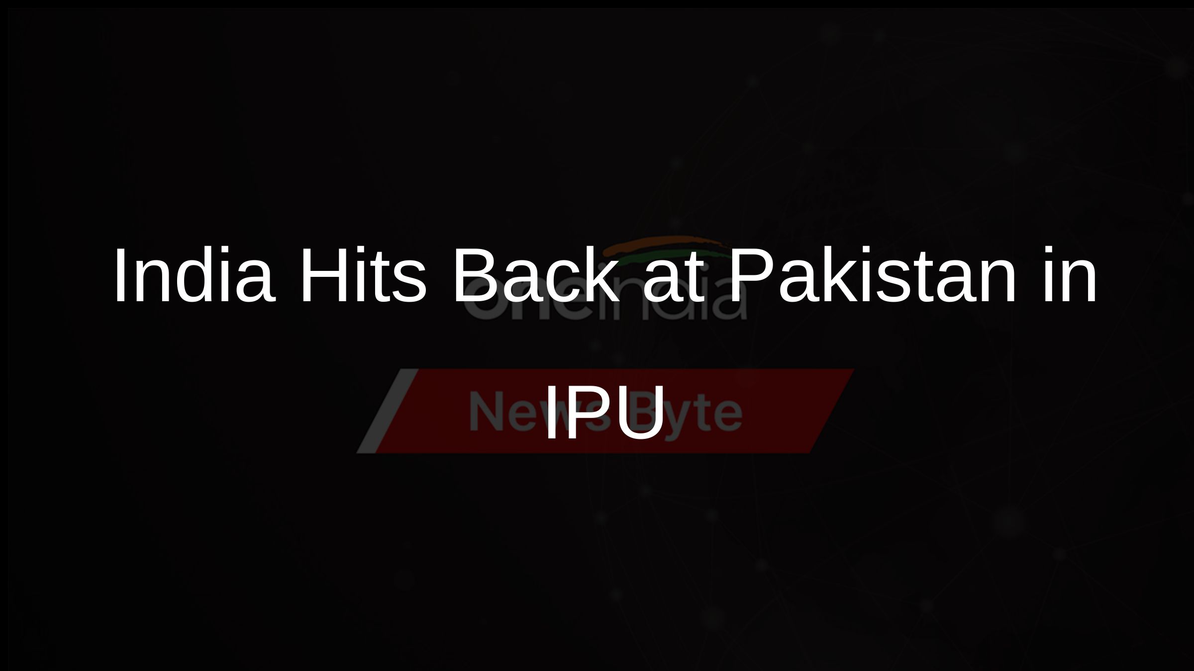 India Hits Back at Pakistan in IPU