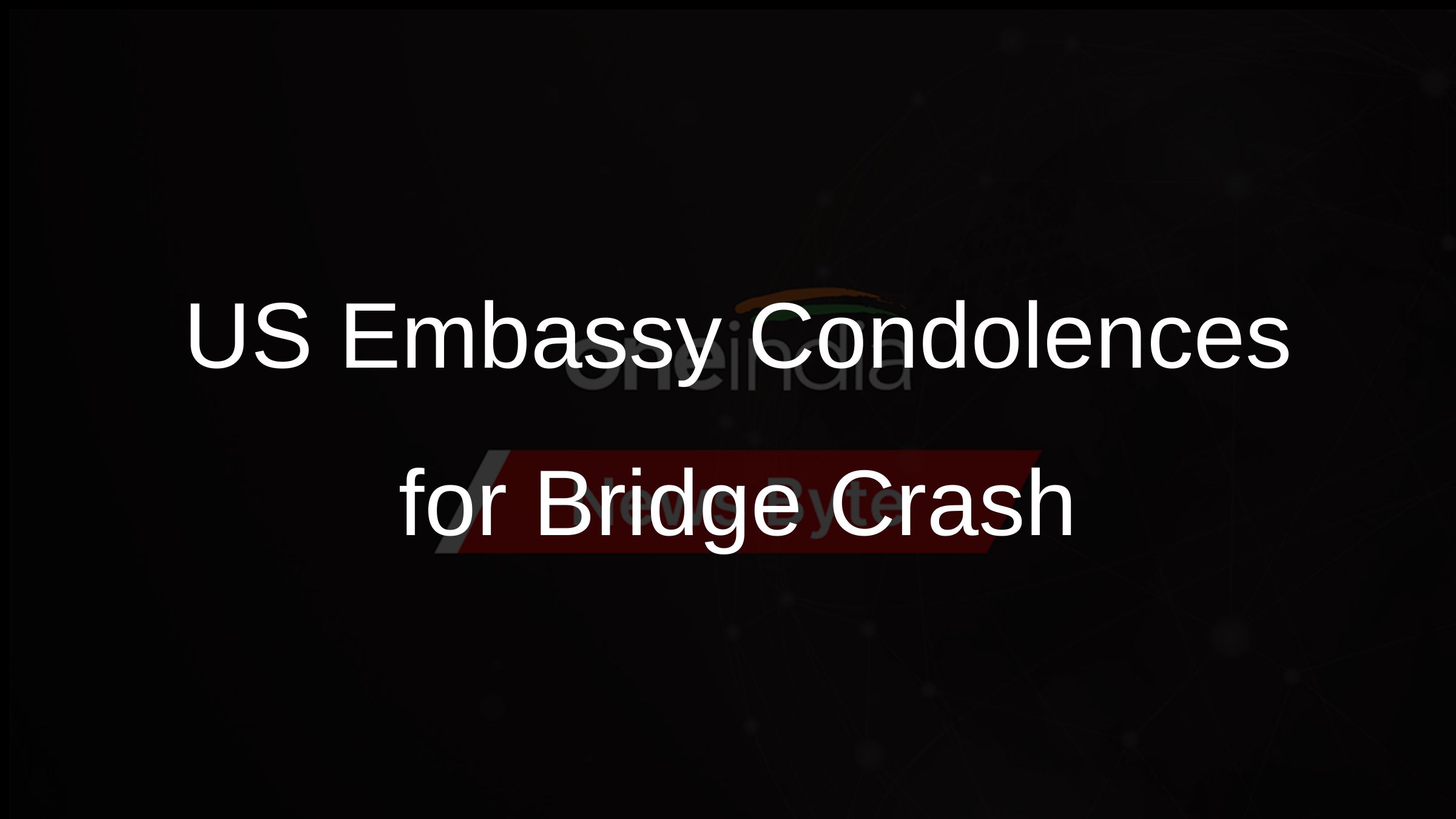 US Embassy Condolences for Bridge Crash