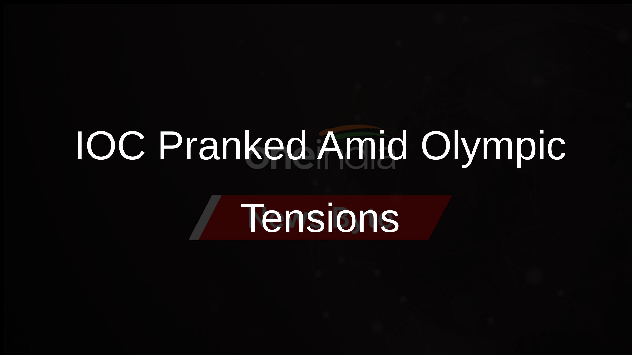 IOC Pranked Amid Olympic Tensions