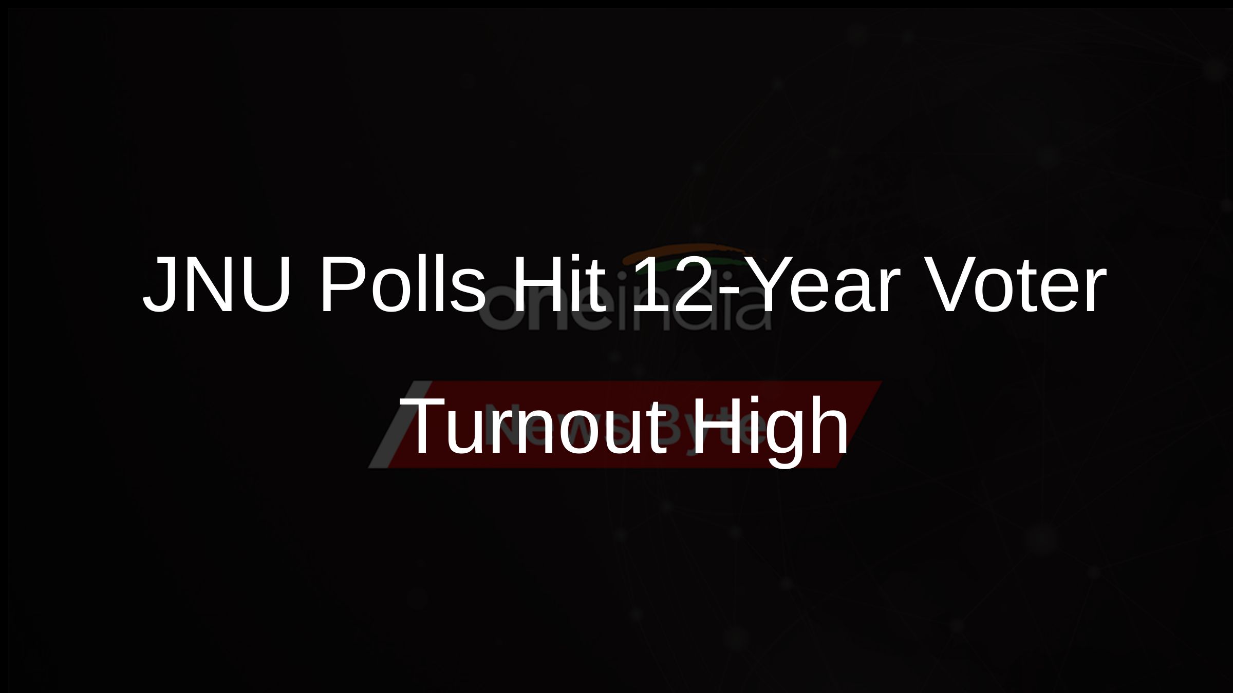 JNU Polls Hit 12-Year Voter Turnout High