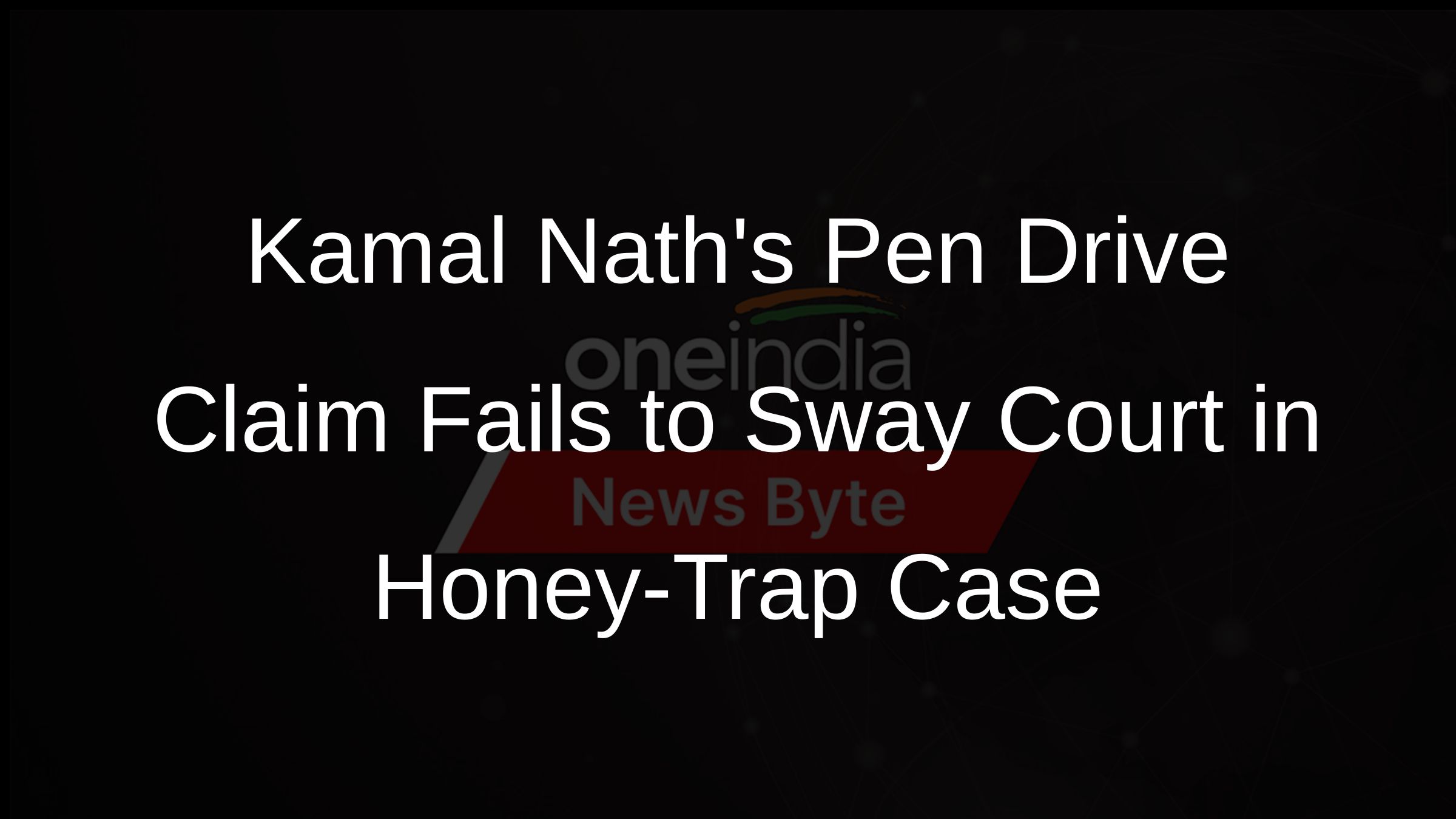 Kamal Naths Pen Drive Claim Fails to Sway Court in Honey-Trap Case