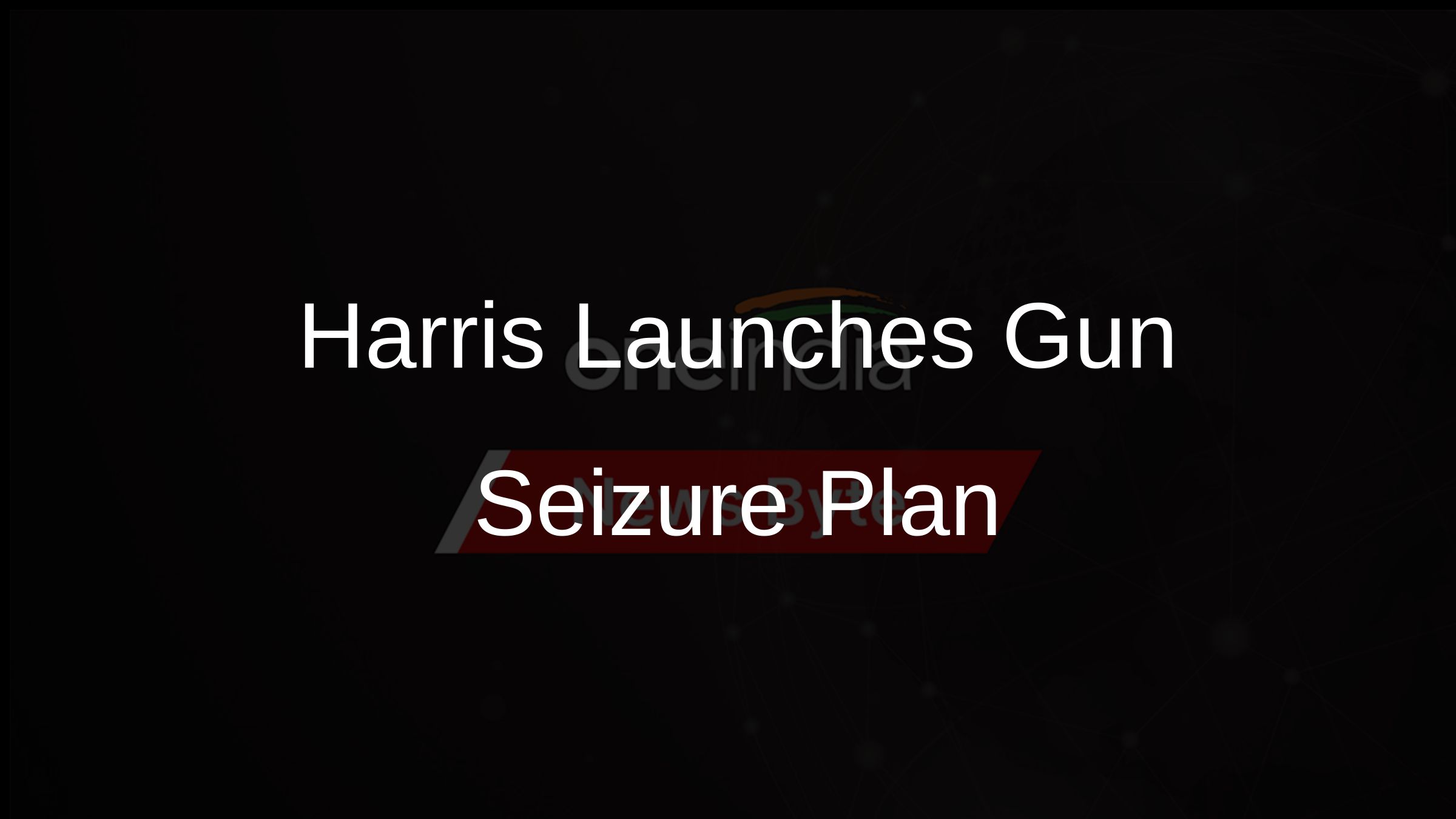 Harris Launches Gun Seizure Plan