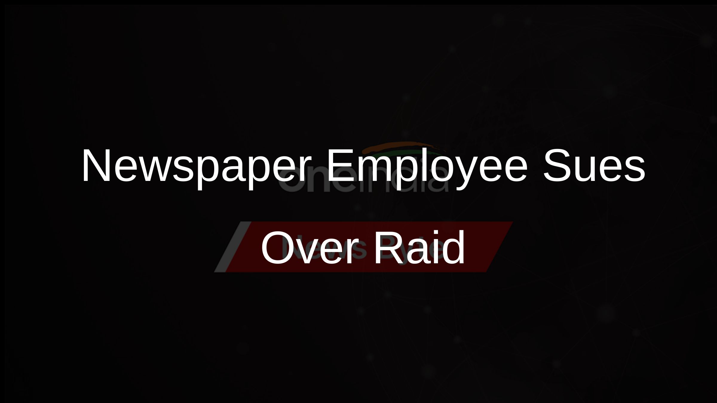 Newspaper Employee Sues Over Raid