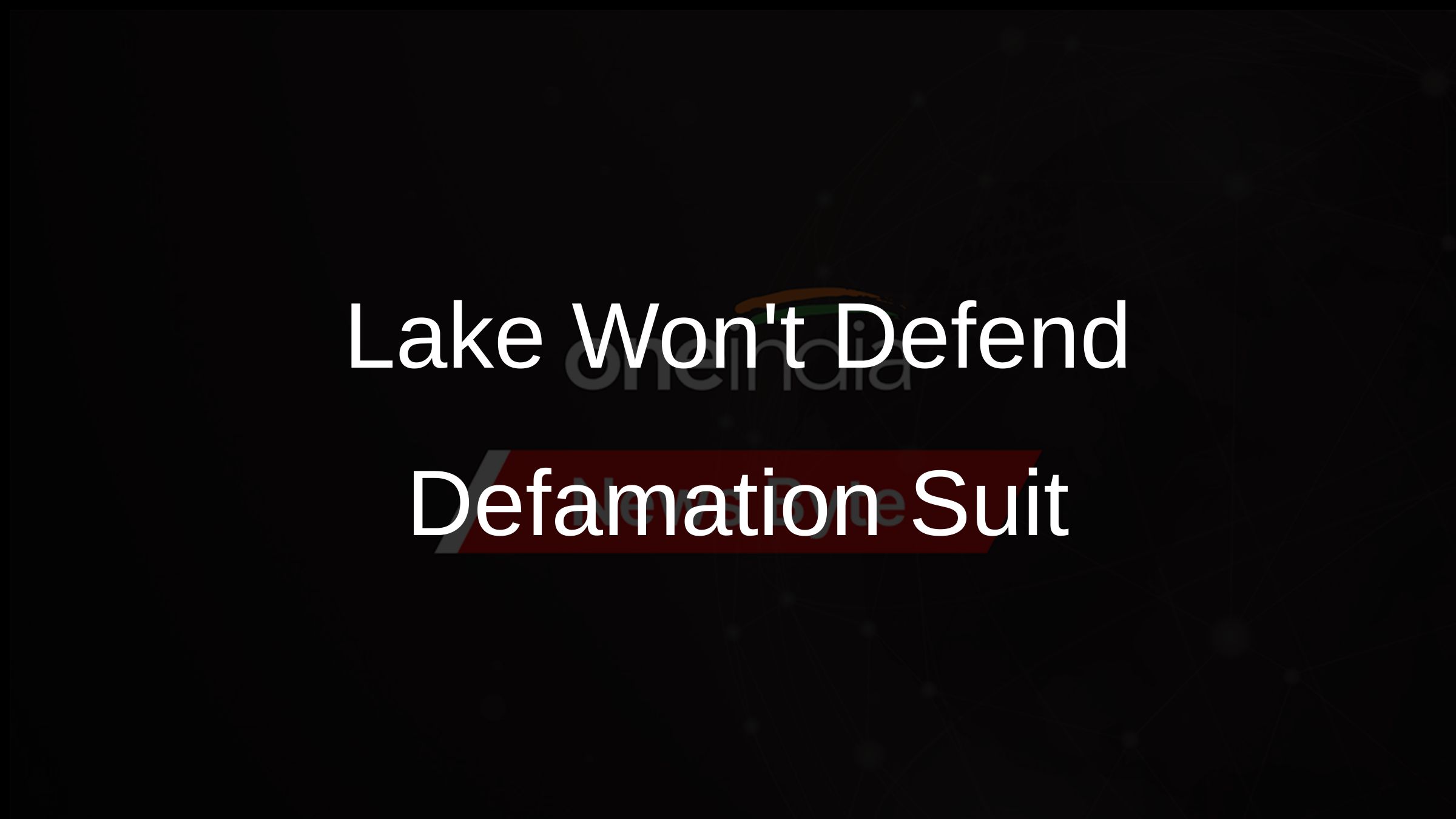 Lake Wont Defend Defamation Suit