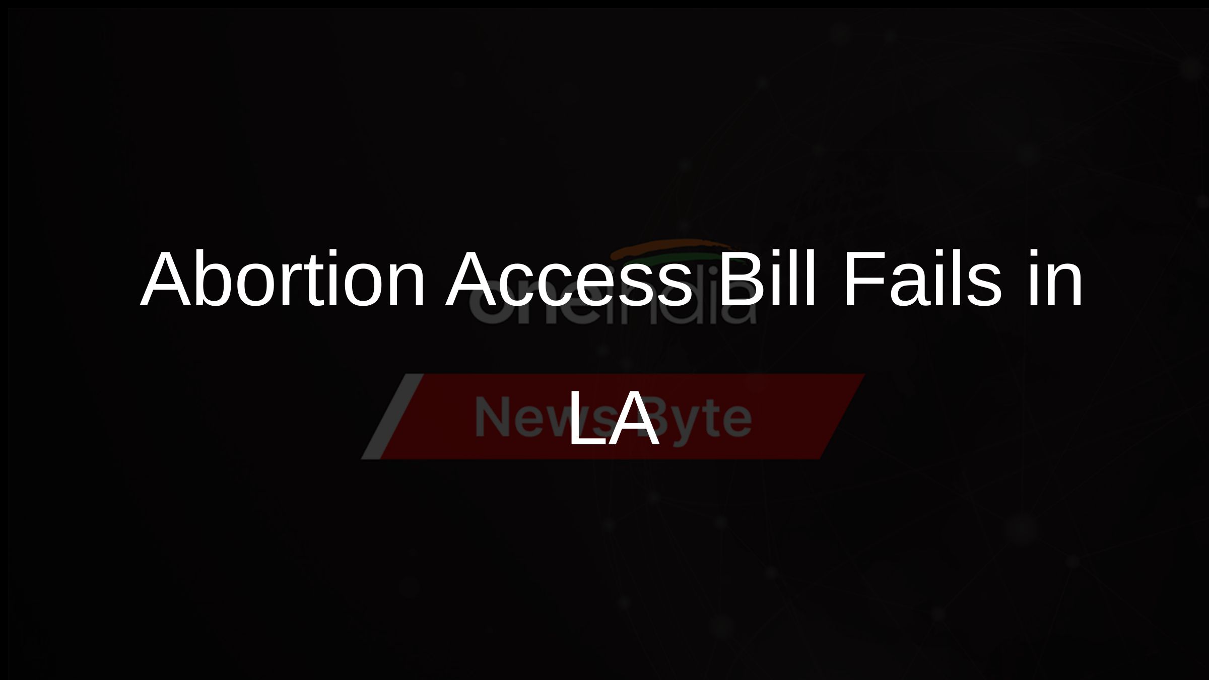 Abortion Access Bill Fails in LA