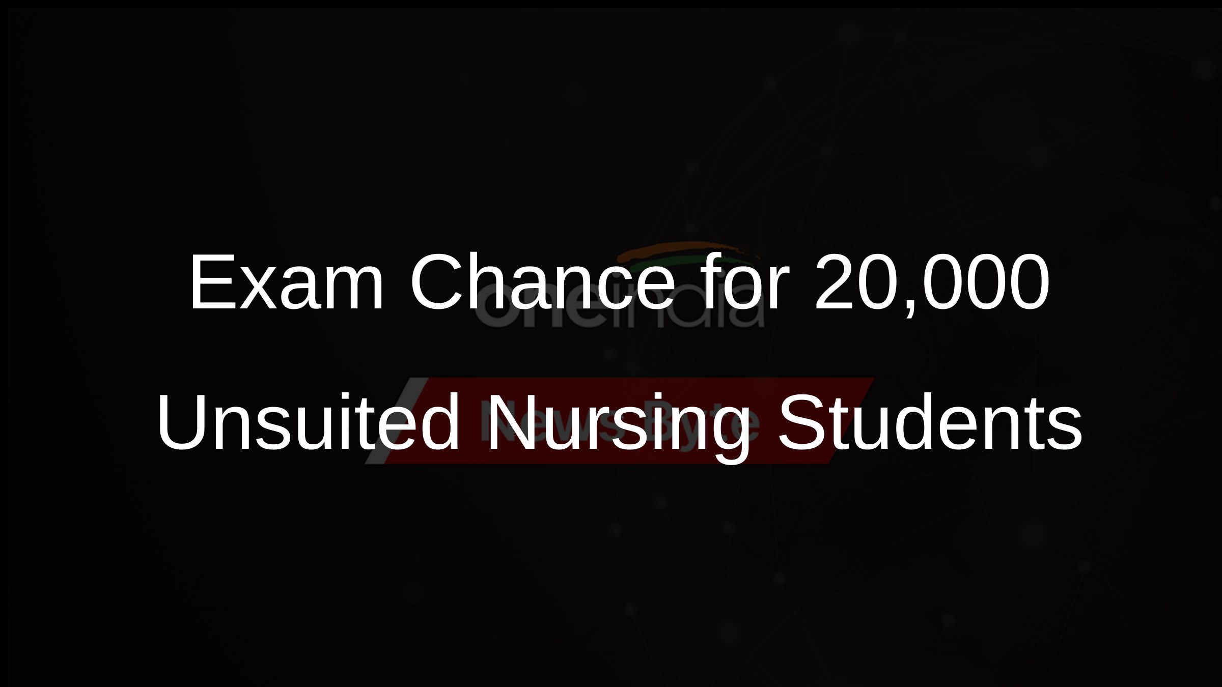 Exam Chance for 20,000 Unsuited Nursing Students