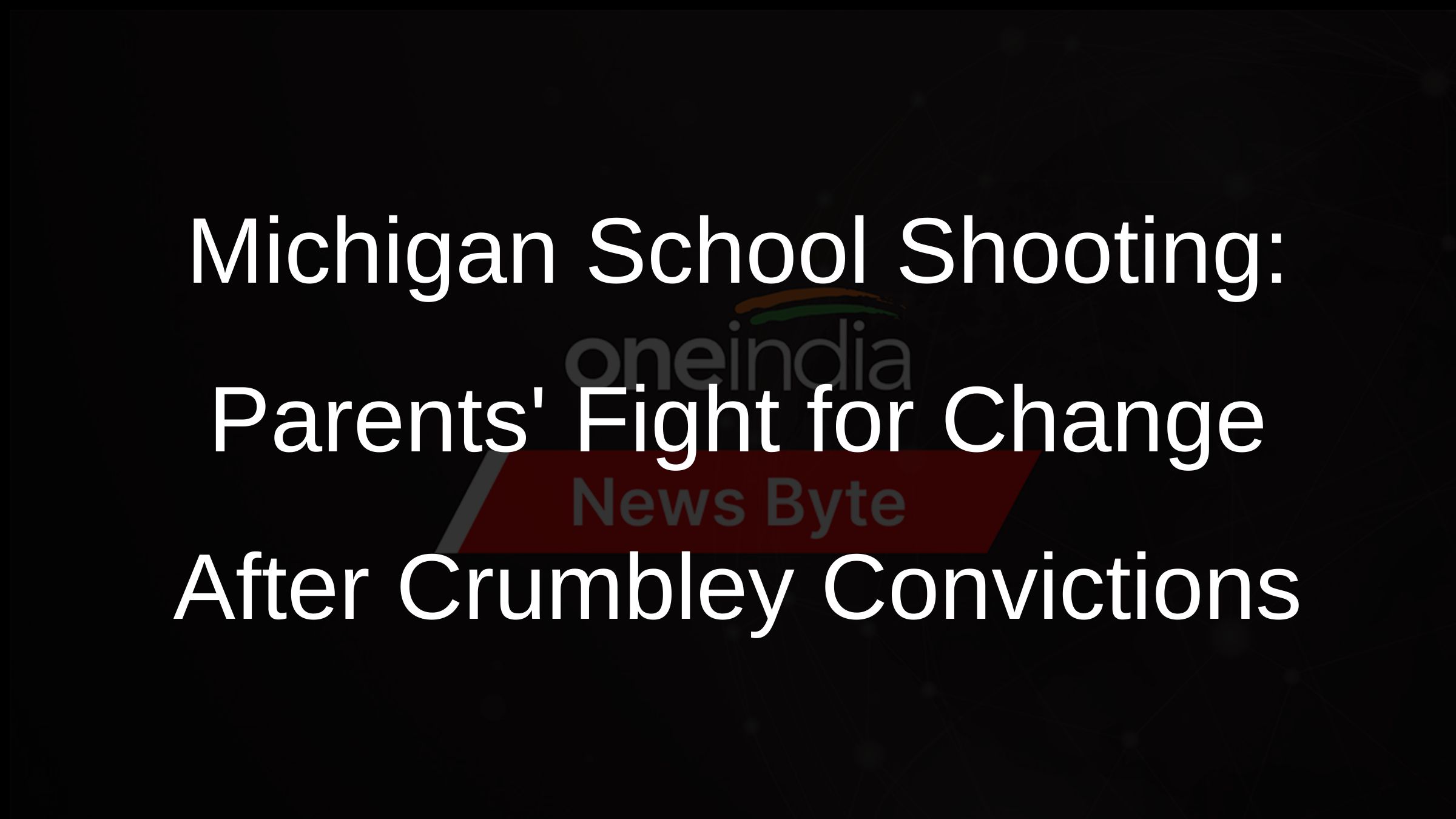 Michigan School Shooting: Parents Fight for Change After Crumbley Convictions