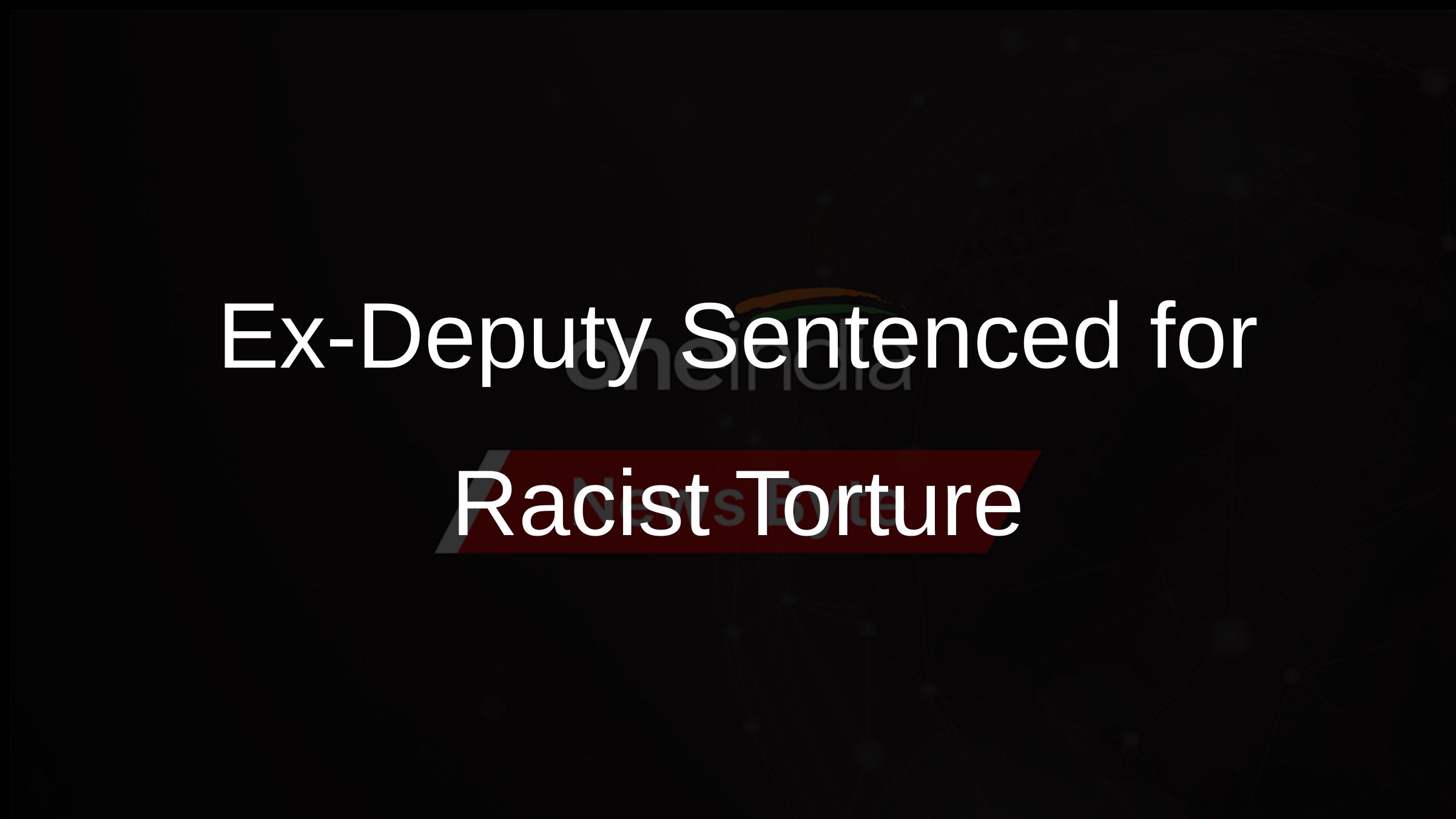 Ex-Deputy Sentenced for Racist Torture