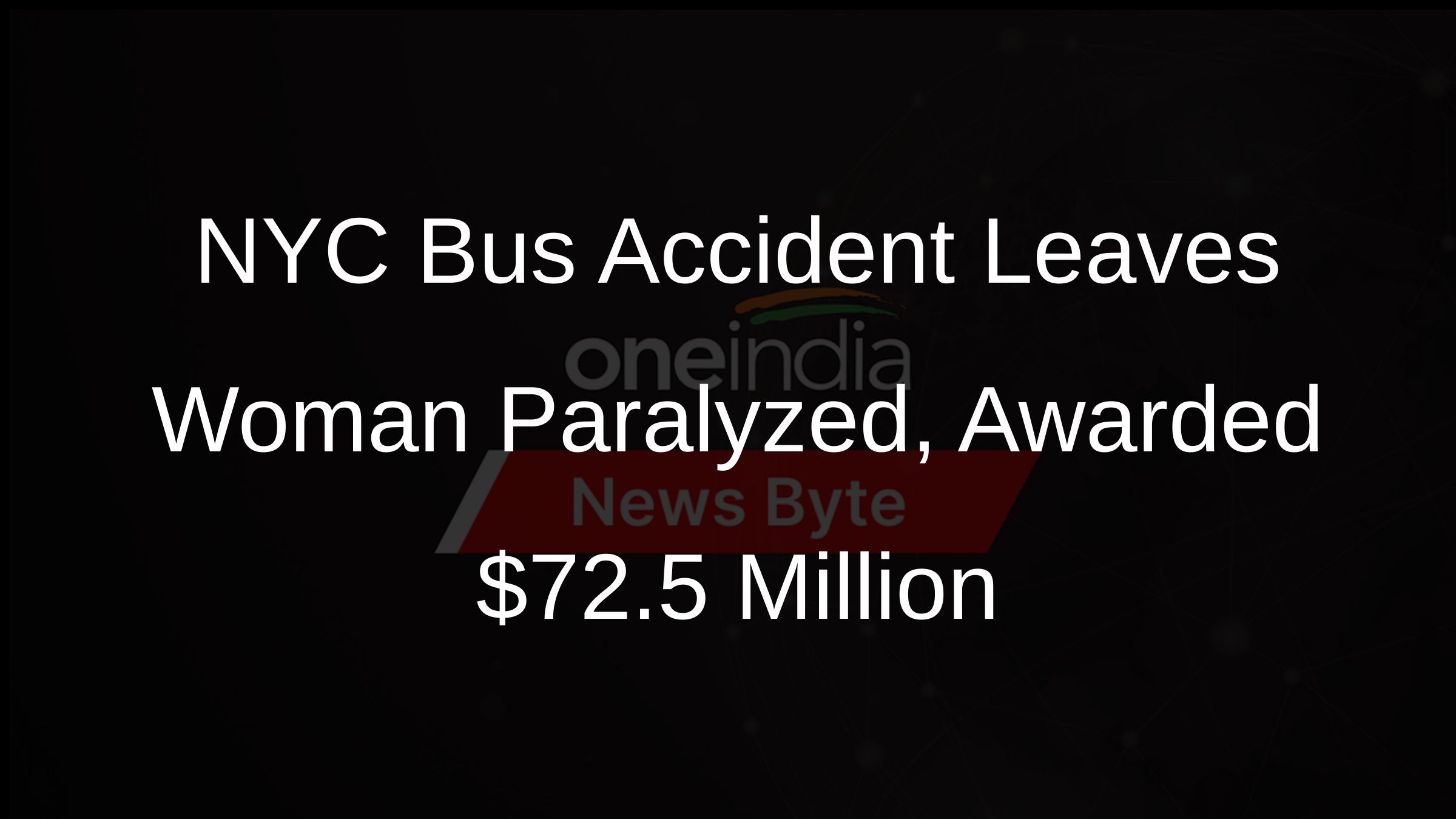 NYC Bus Accident Leaves Woman Paralyzed, Awarded $72.5 Million