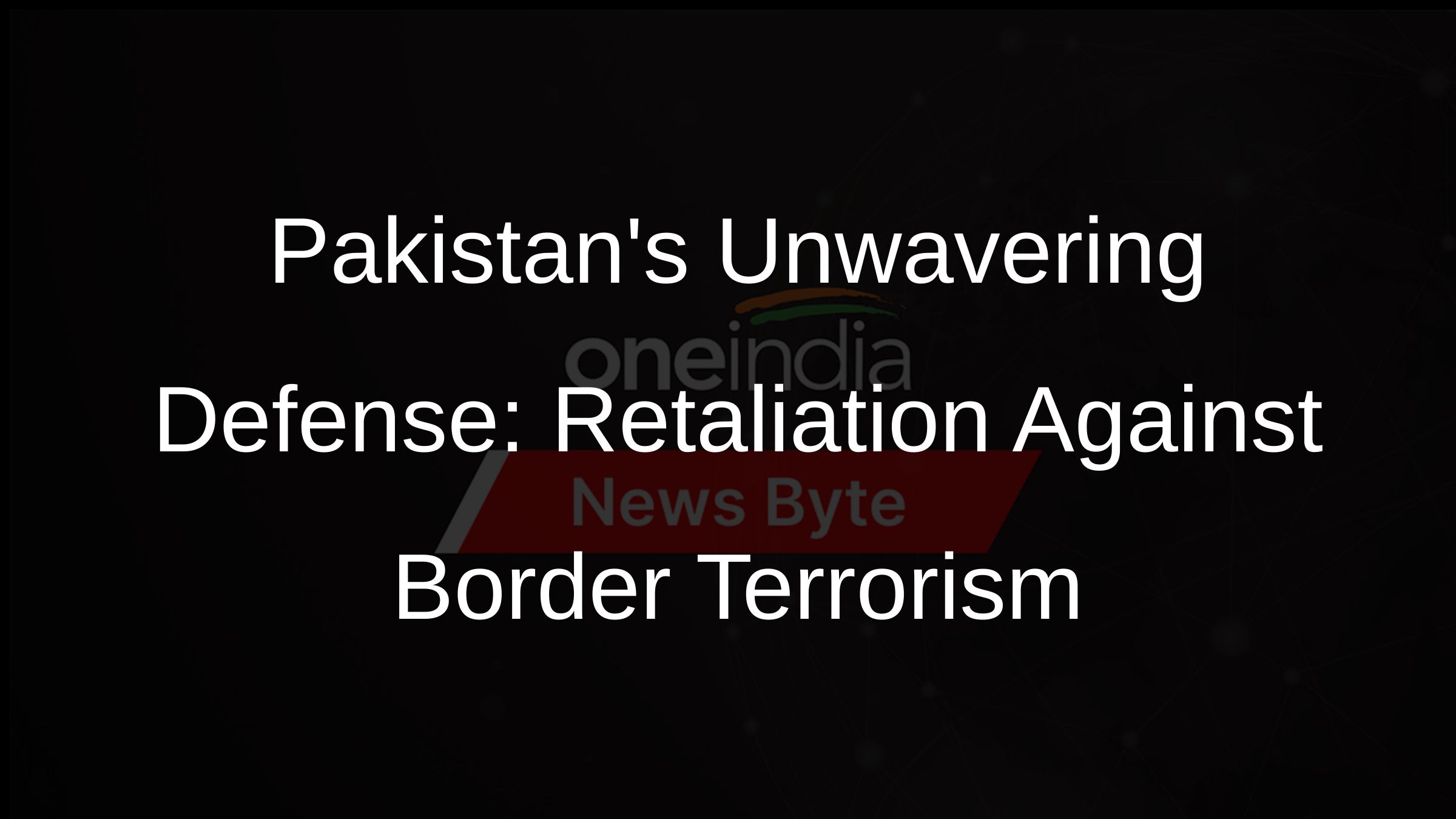 Pakistans Unwavering Defense: Retaliation Against Border Terrorism