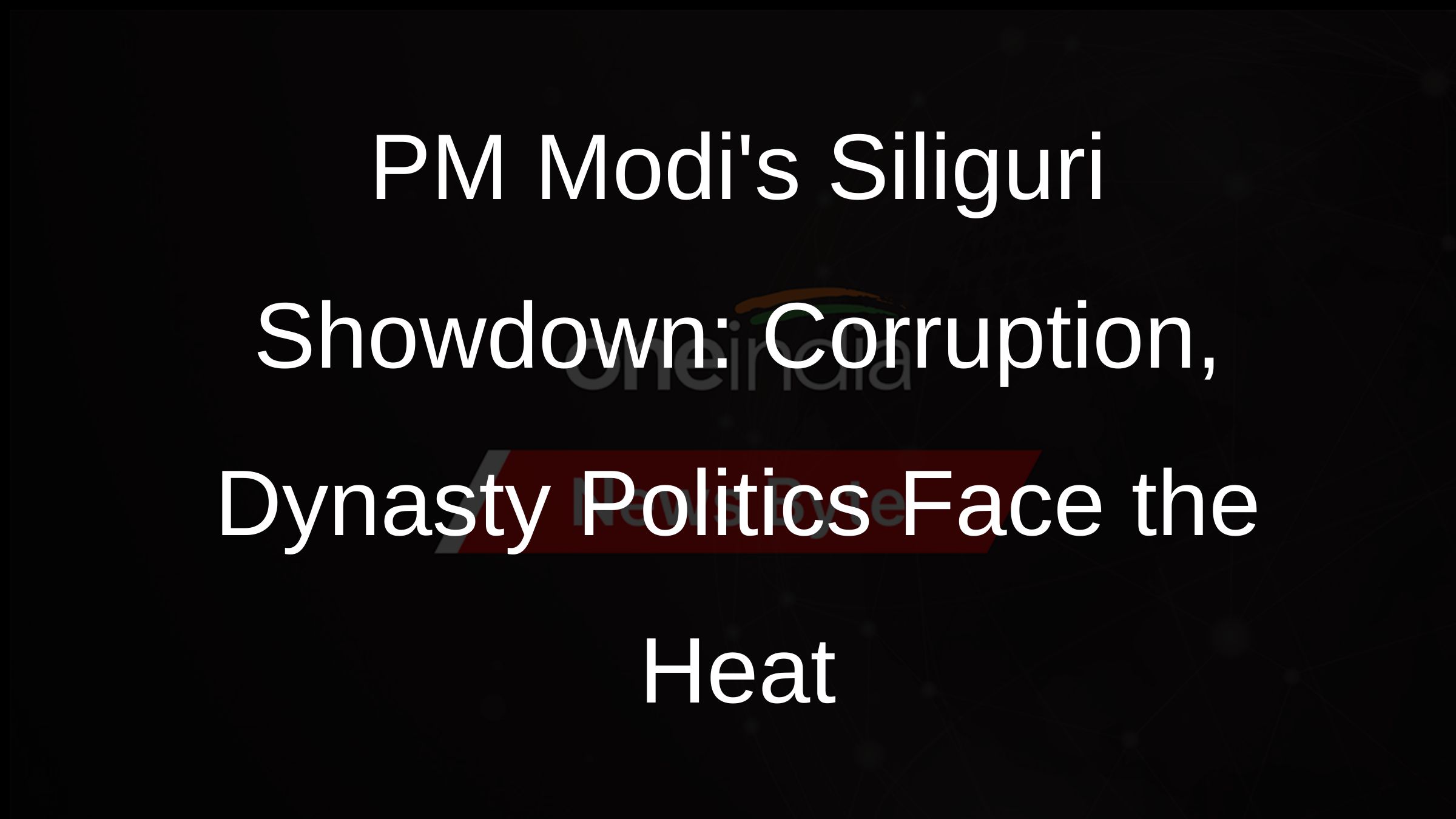 PM Modis Siliguri Showdown: Corruption, Dynasty Politics Face the Heat