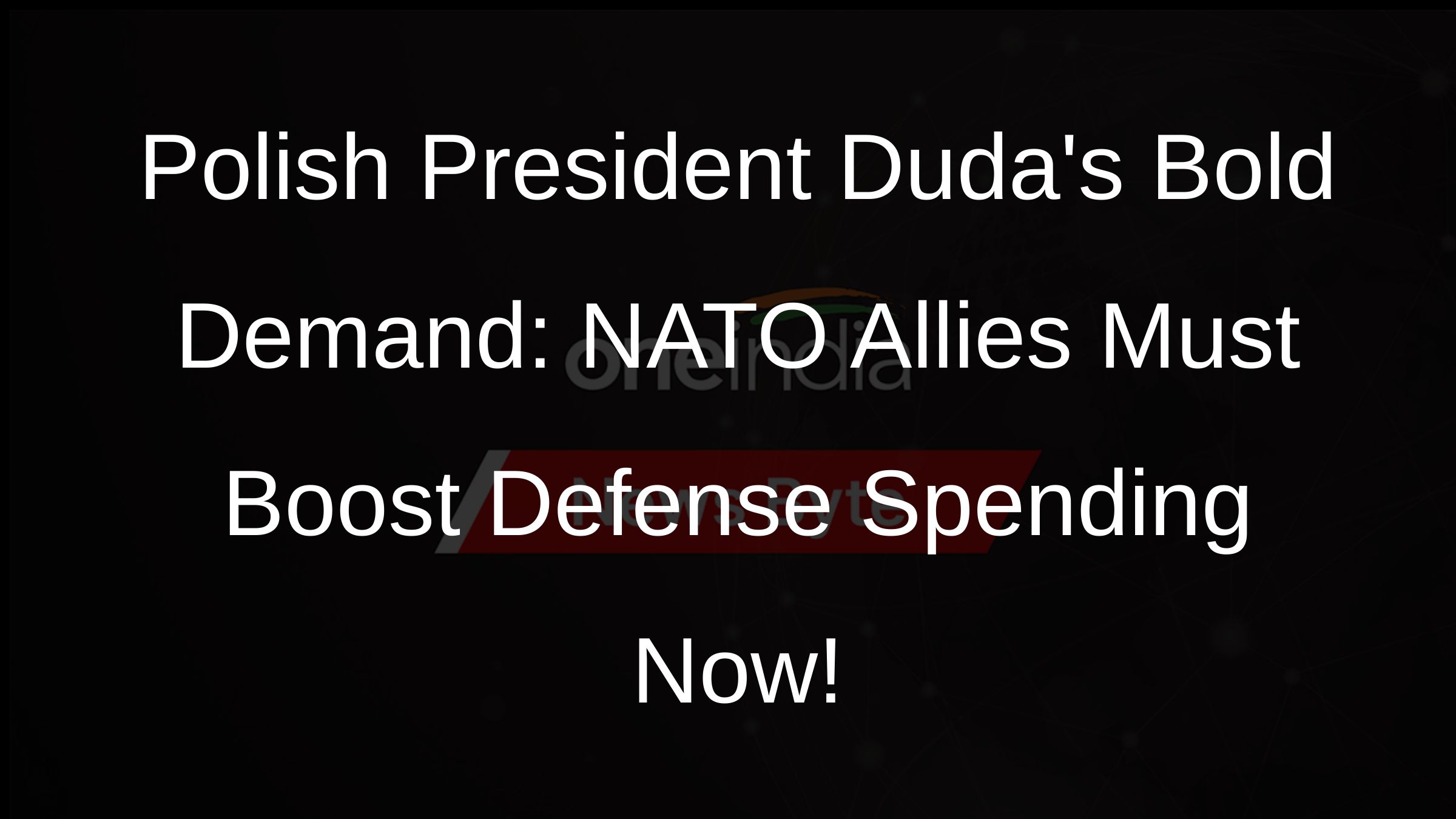 Polish President Dudas Bold Demand: NATO Allies Must Boost Defense Spending Now!