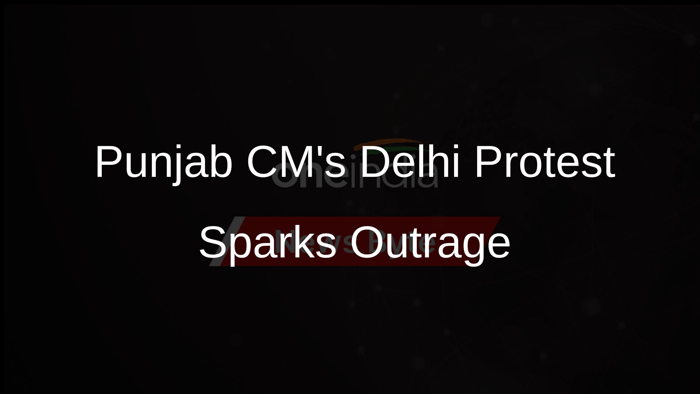 Punjab CMs Delhi Protest Sparks Outrage