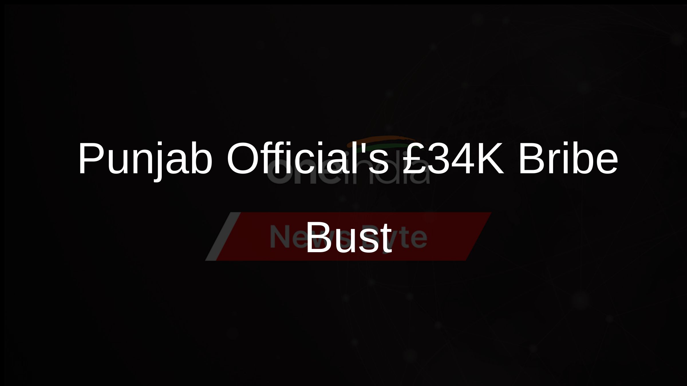 Punjab Officials £34K Bribe Bust