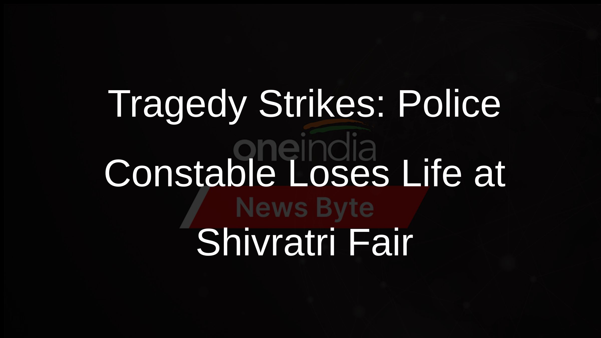 Tragedy Strikes: Police Constable Loses Life at Shivratri Fair