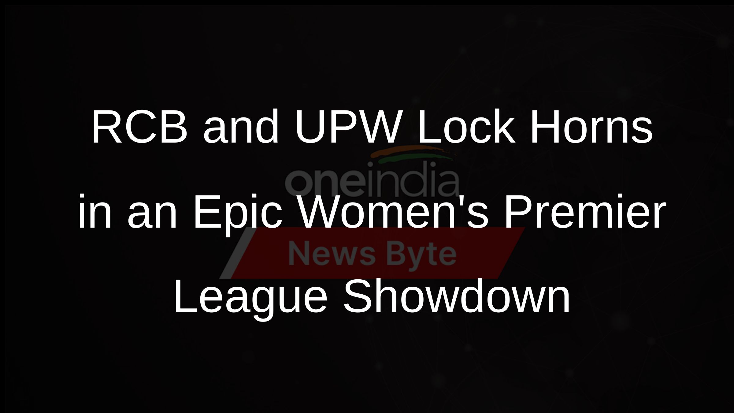 RCB Emerges Victorious in a Nail-Biting Womens Premier League Match