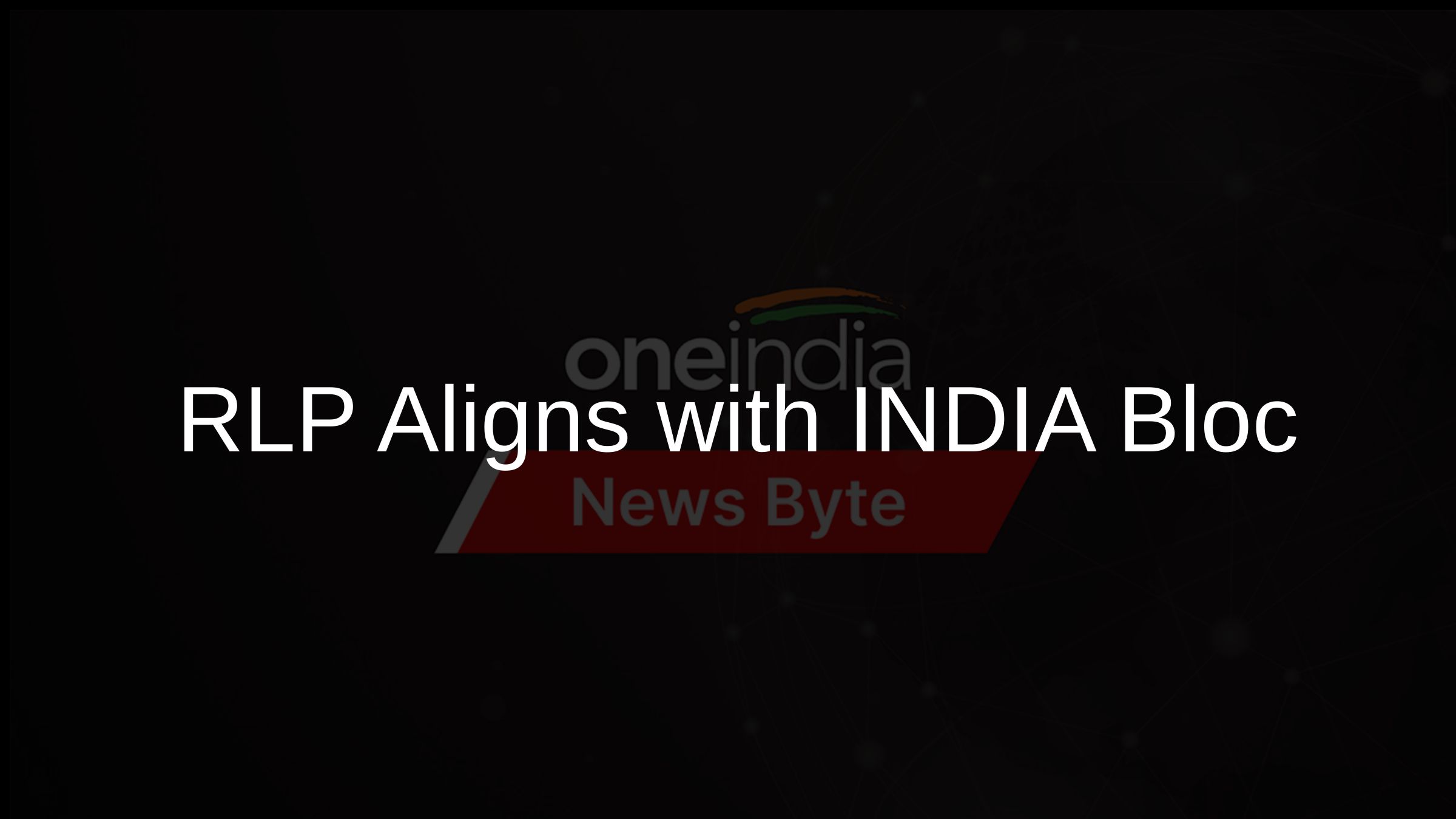 RLP Aligns with INDIA Bloc