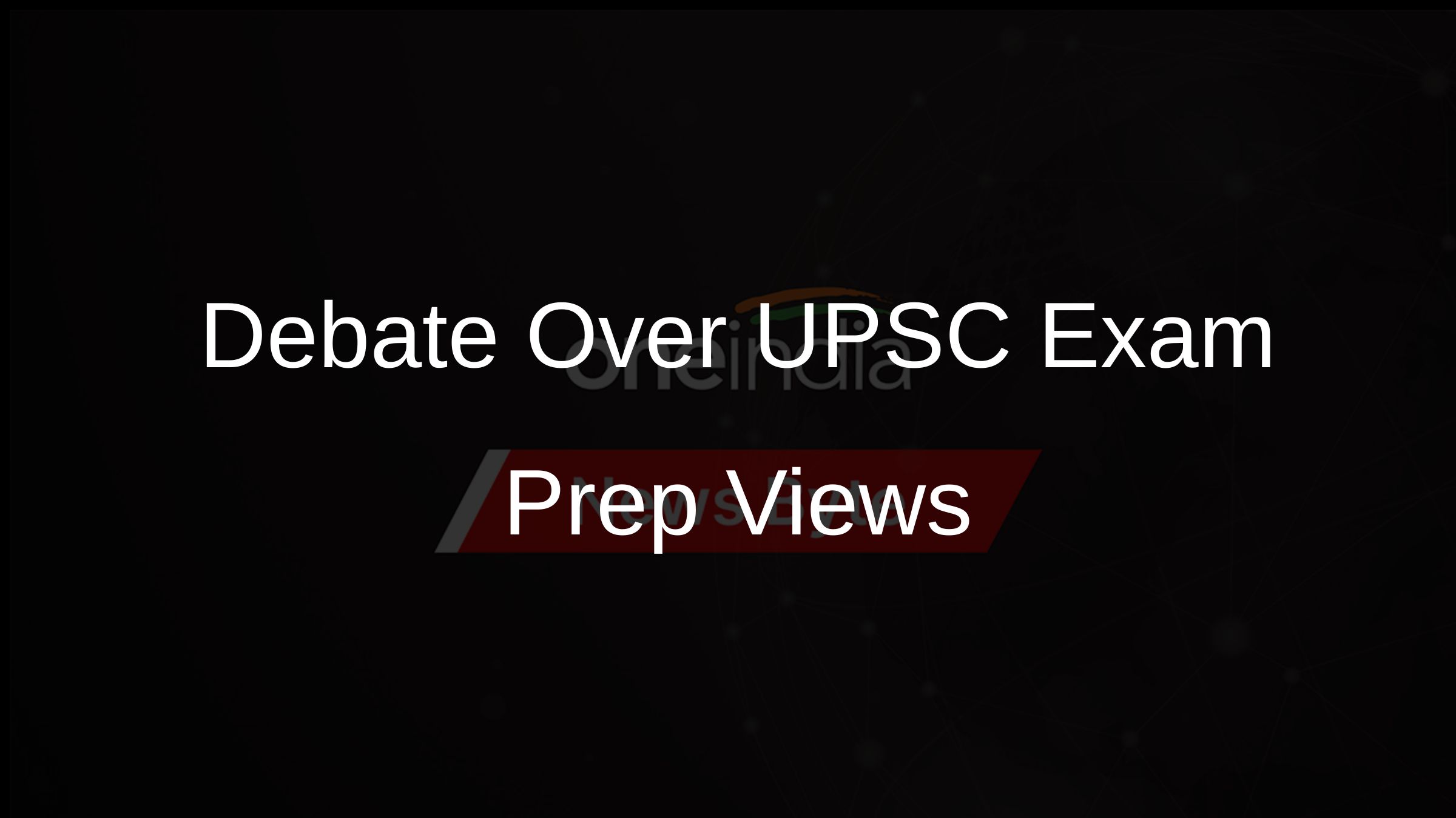 Debate Over UPSC Exam Prep Views