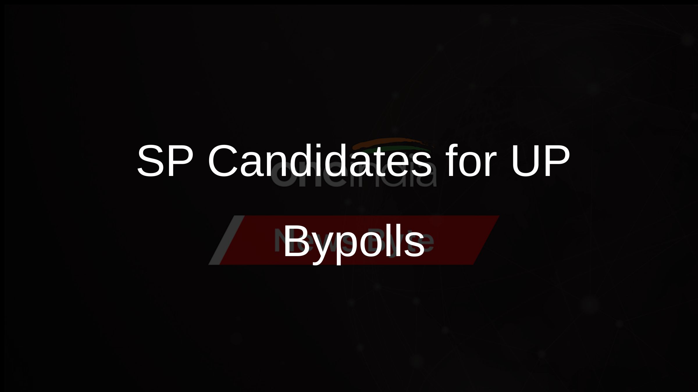 SP Candidates for UP Bypolls
