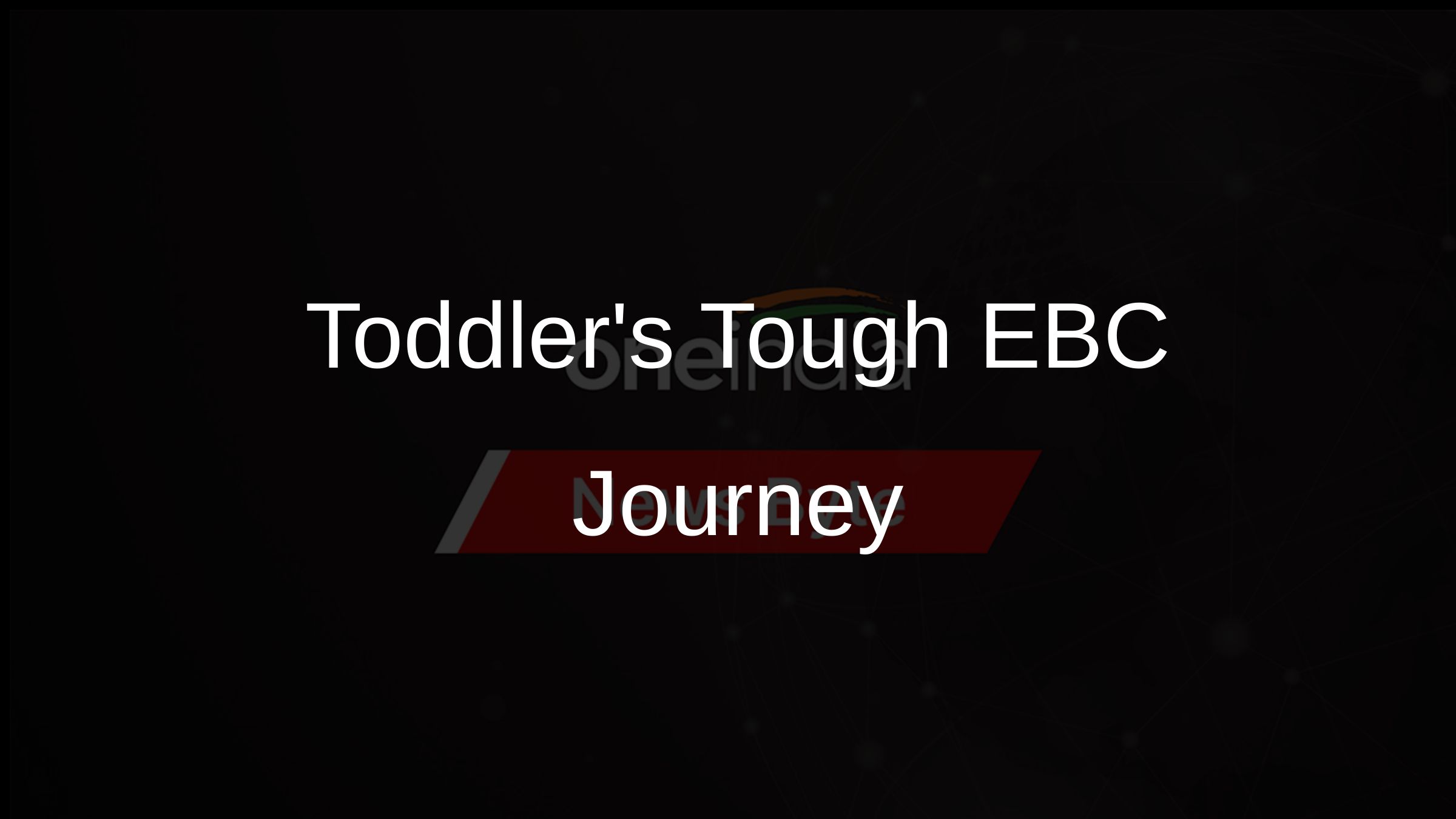 Toddlers Tough EBC Journey