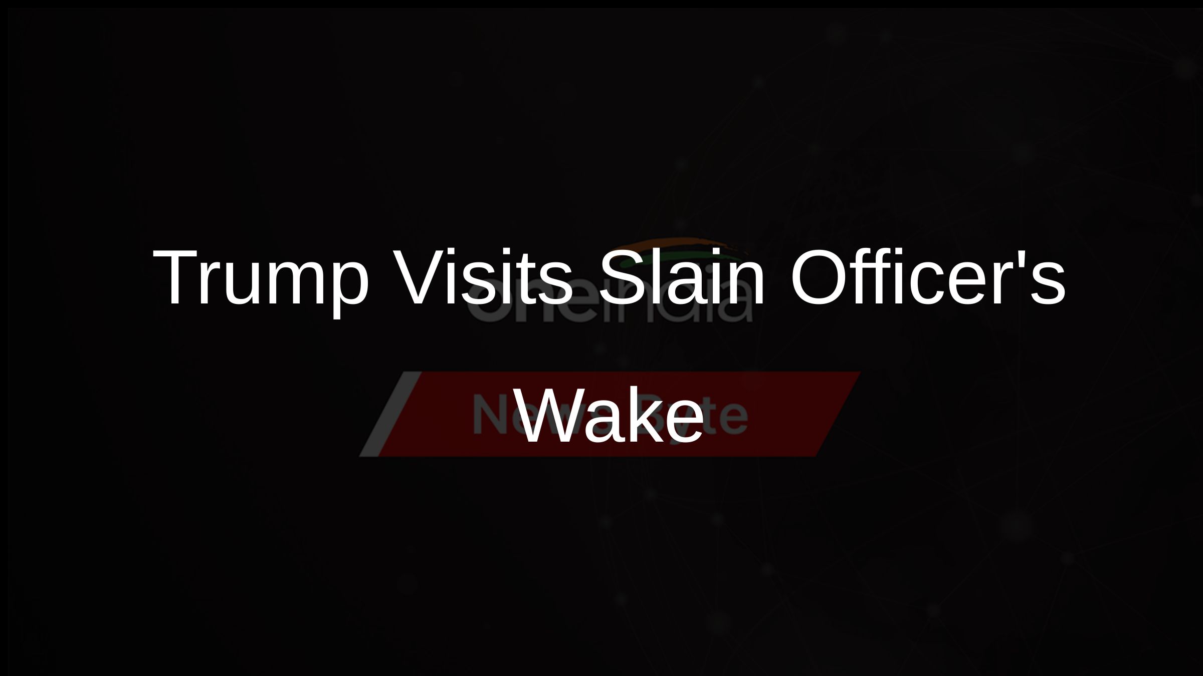 Trump Visits Slain Officers Wake