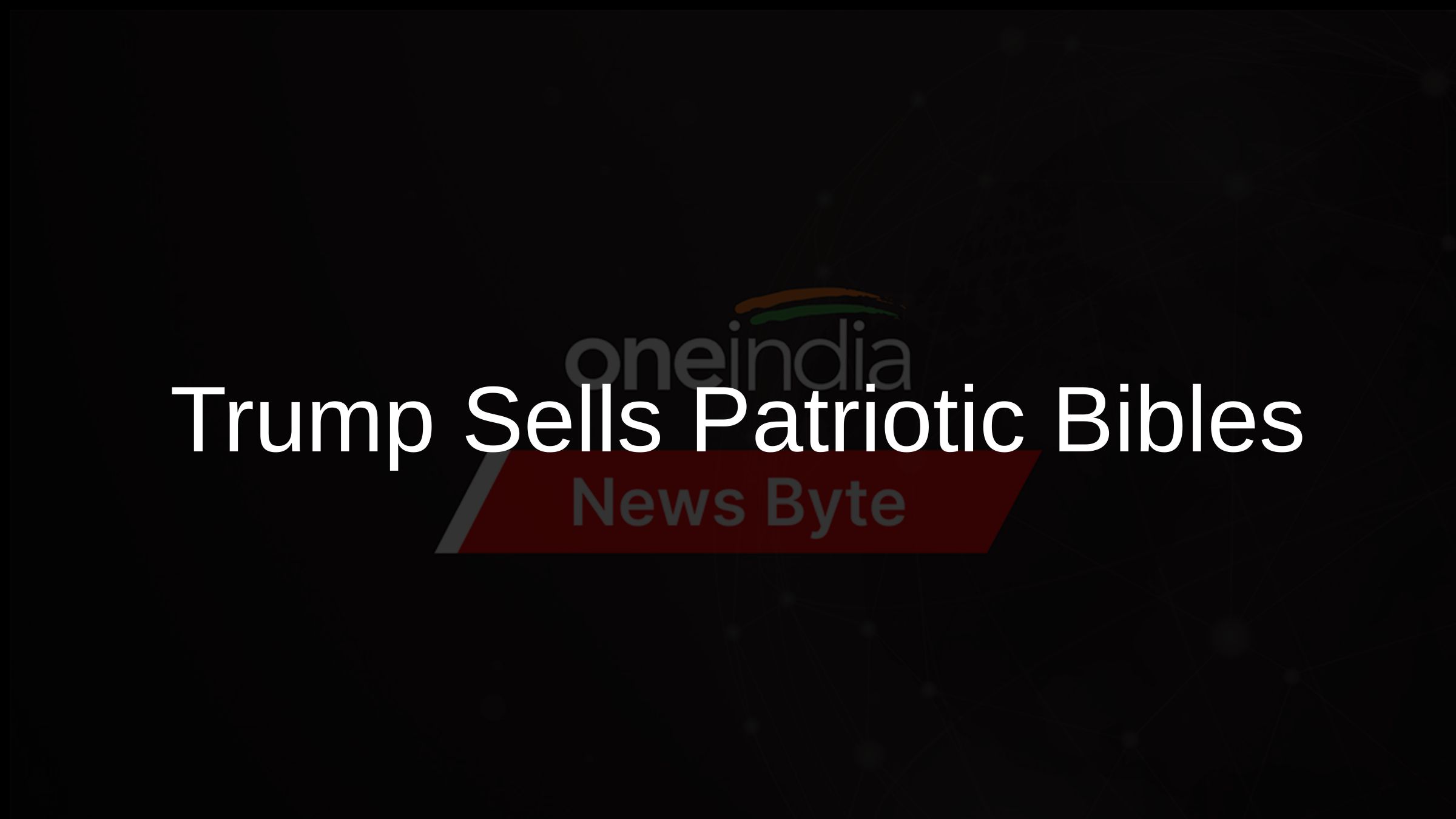 Trump Sells Patriotic Bibles Trump Sells Patriotic Bibles