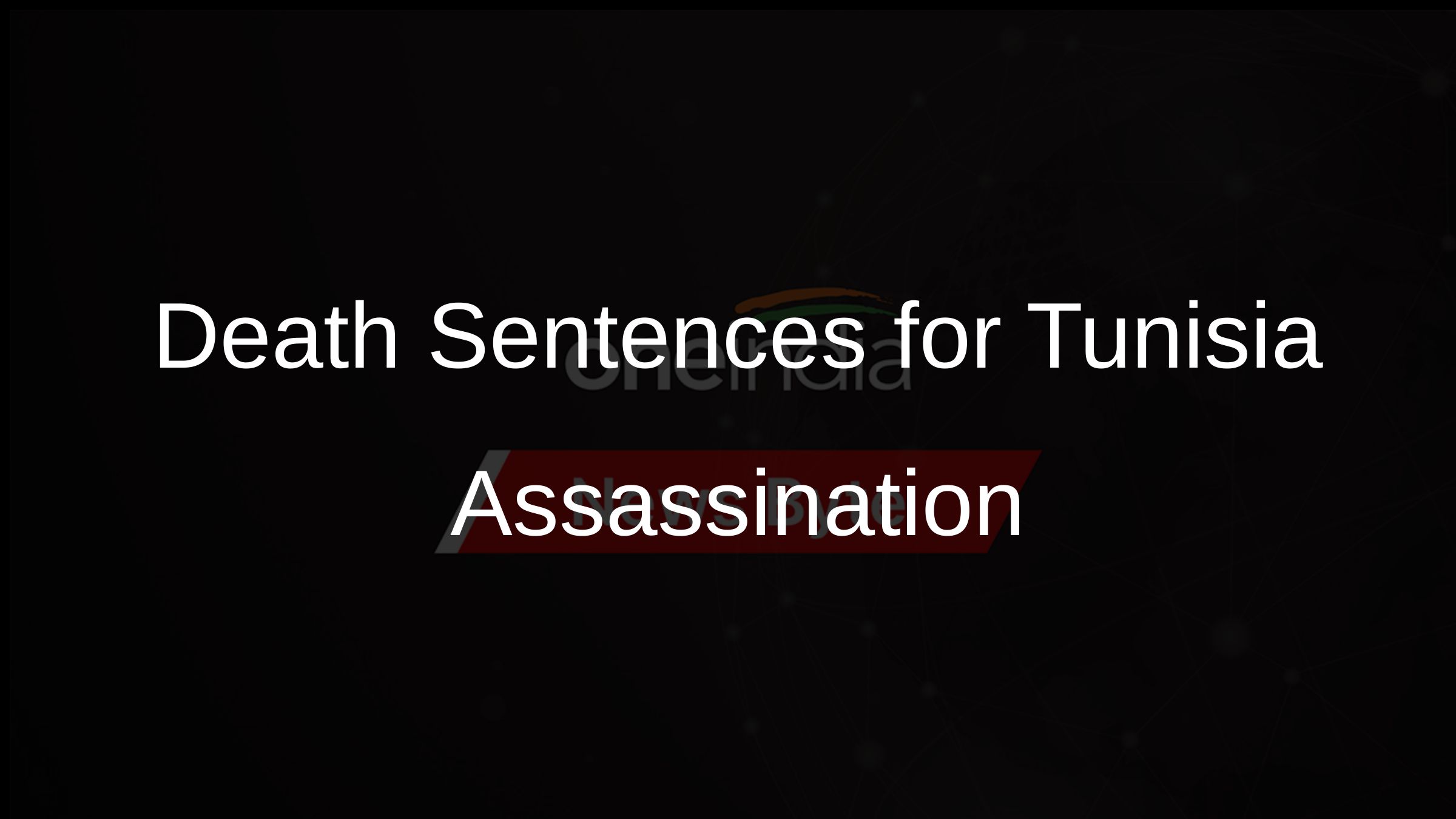 Death Sentences for Tunisia Assassination