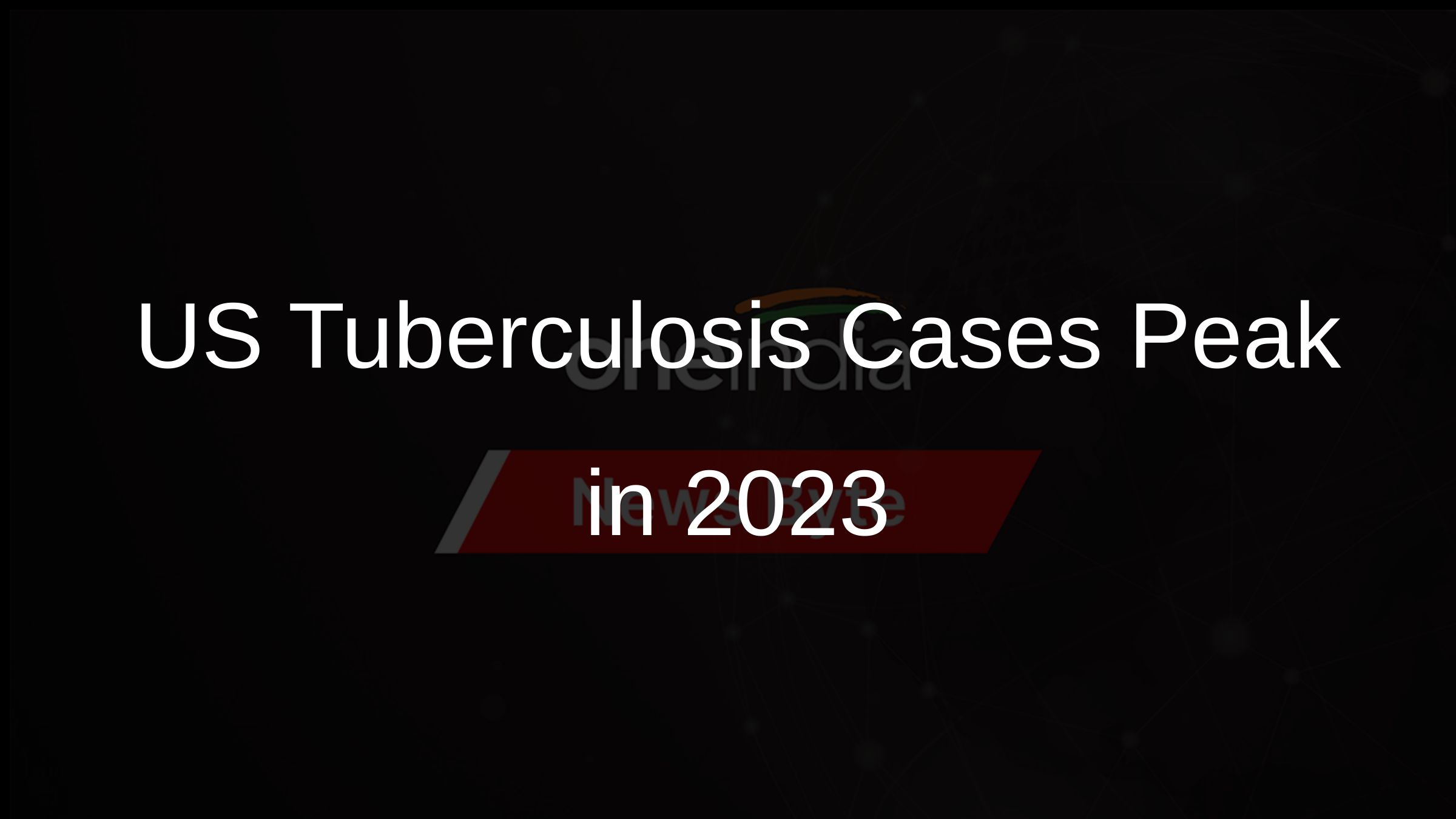 US Tuberculosis Cases Peak in 2023