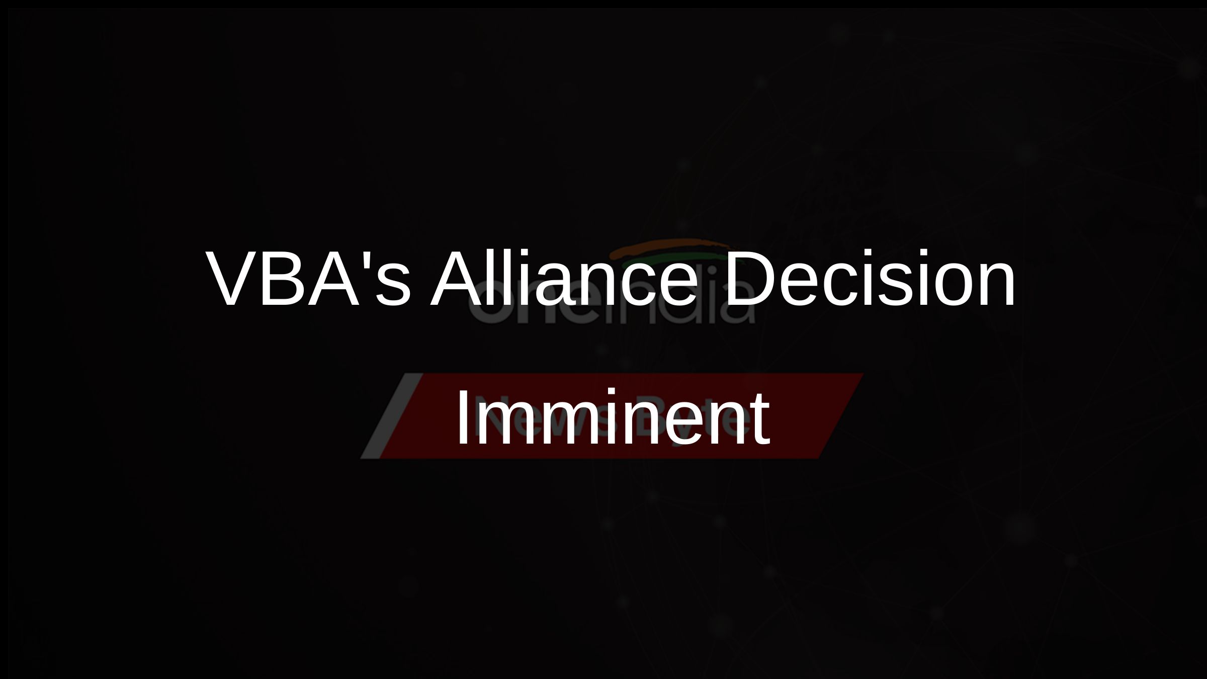 VBAs Alliance Decision Imminent