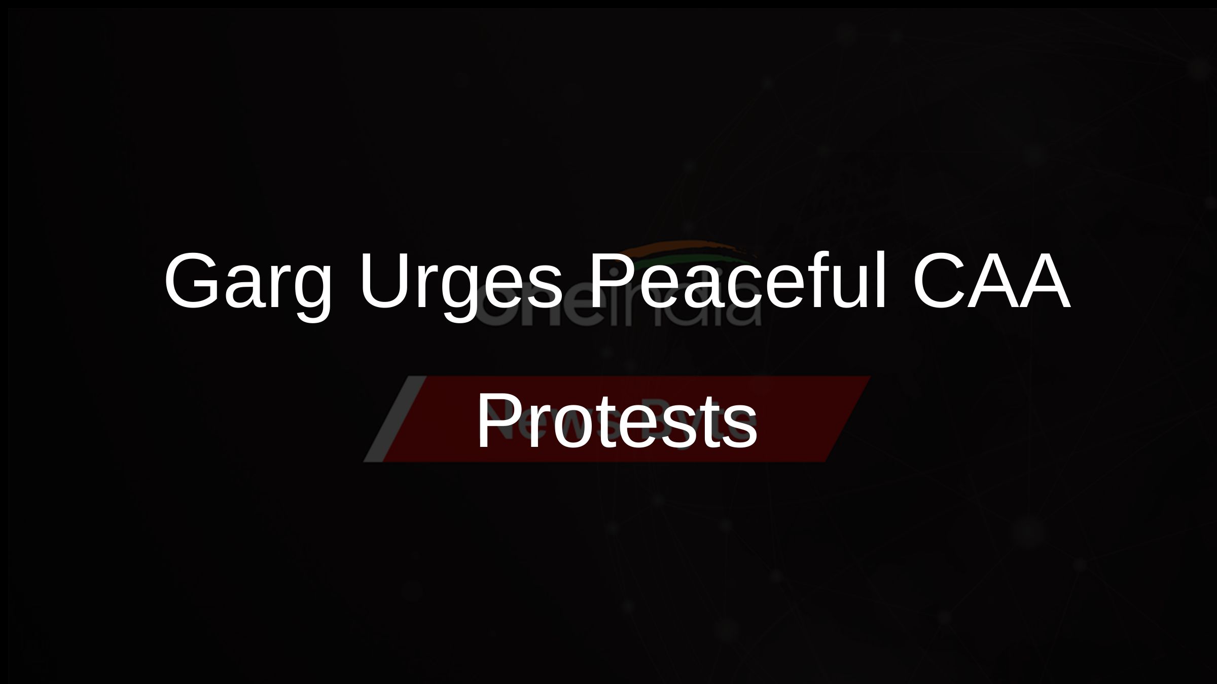 Garg Urges Peaceful CAA Protests