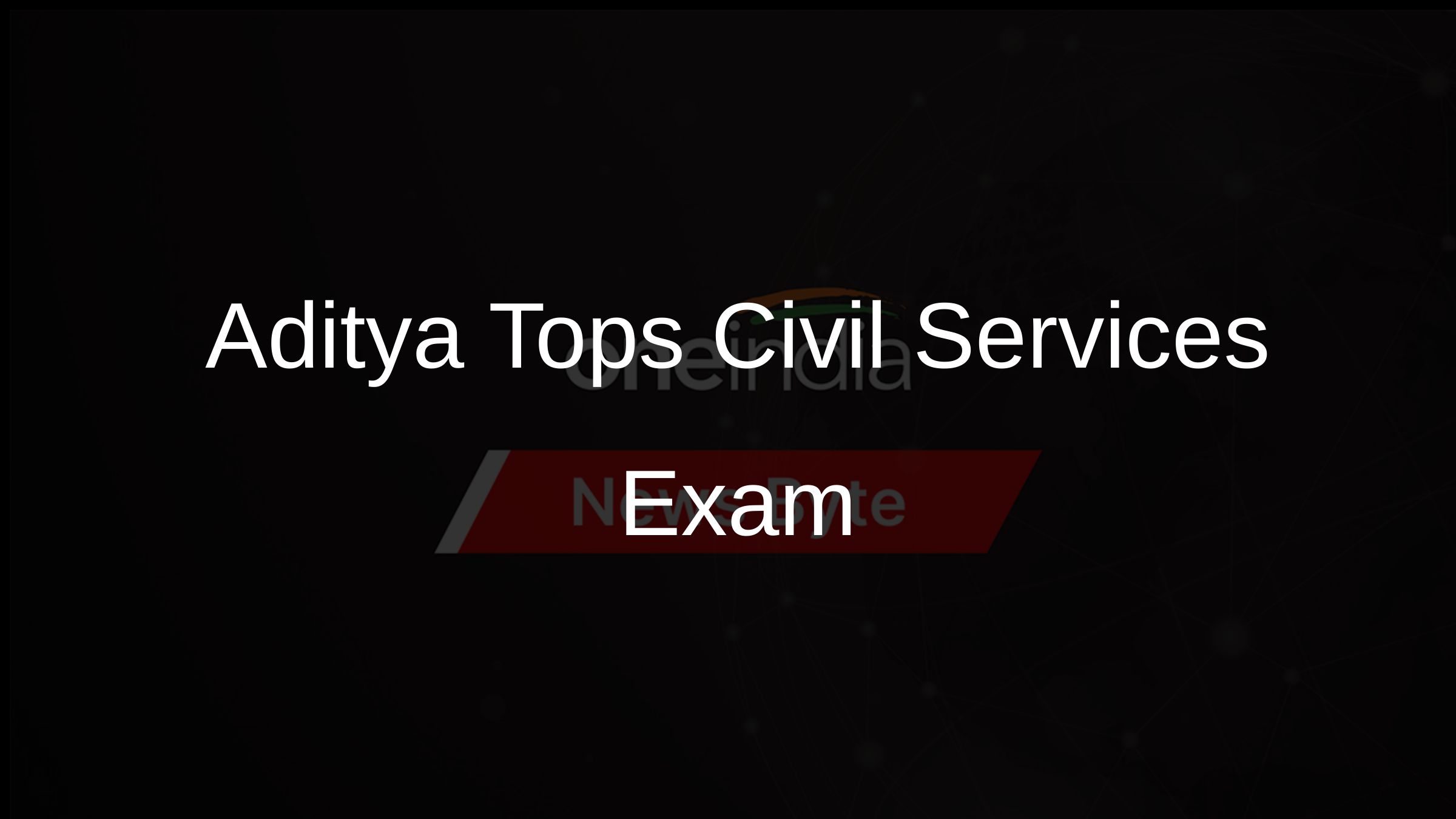 Aditya Tops Civil Services Exam