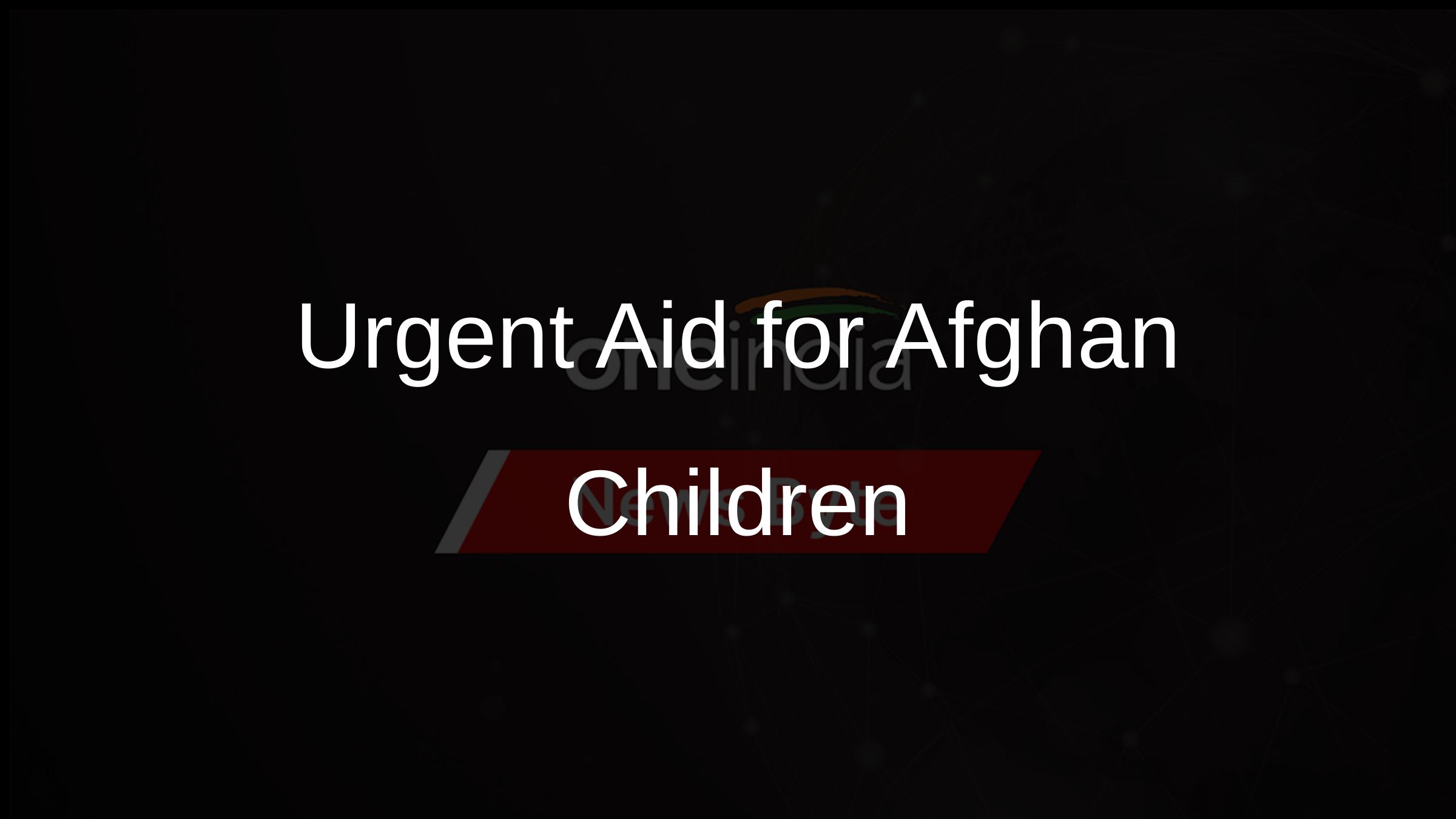 Urgent Aid for Afghan Children