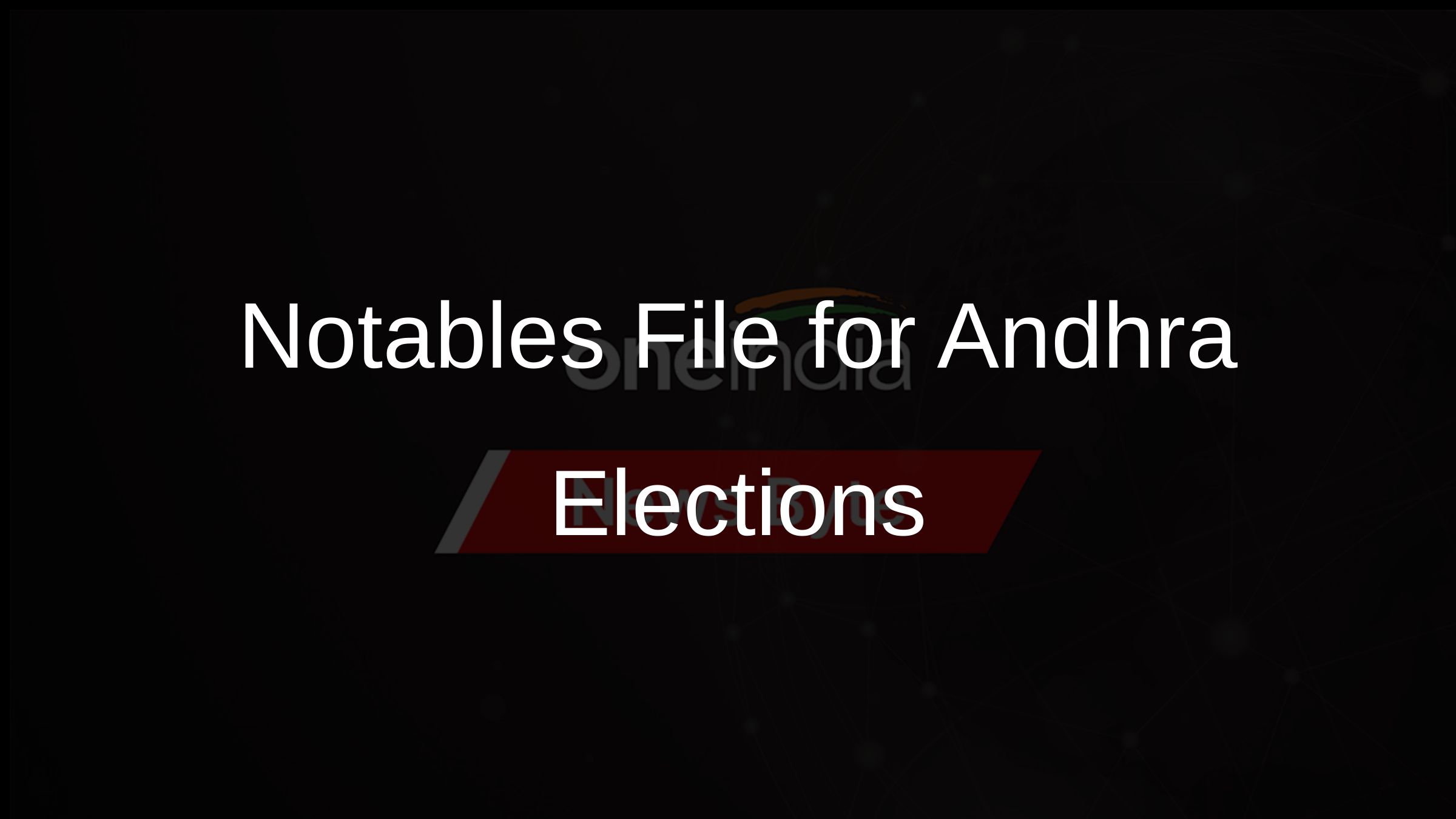 Notables File for Andhra Elections