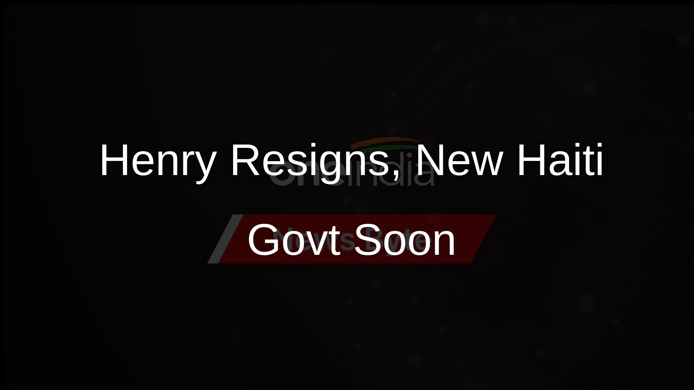 Henry Resigns, New Haiti Govt Soon