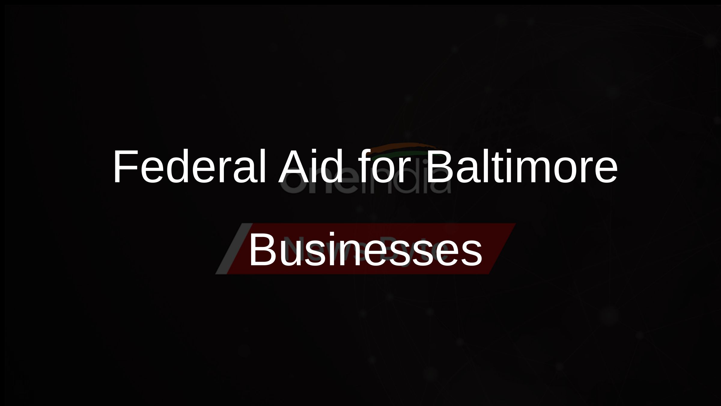 Federal Aid for Baltimore Businesses